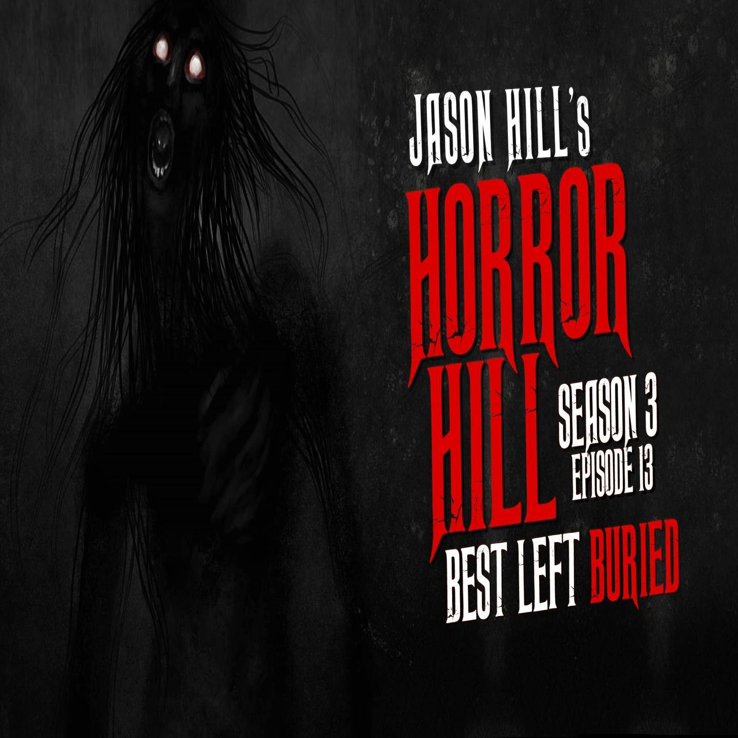 S3 Ep13: S3E13 – "Best Left Buried" – Horror Hill