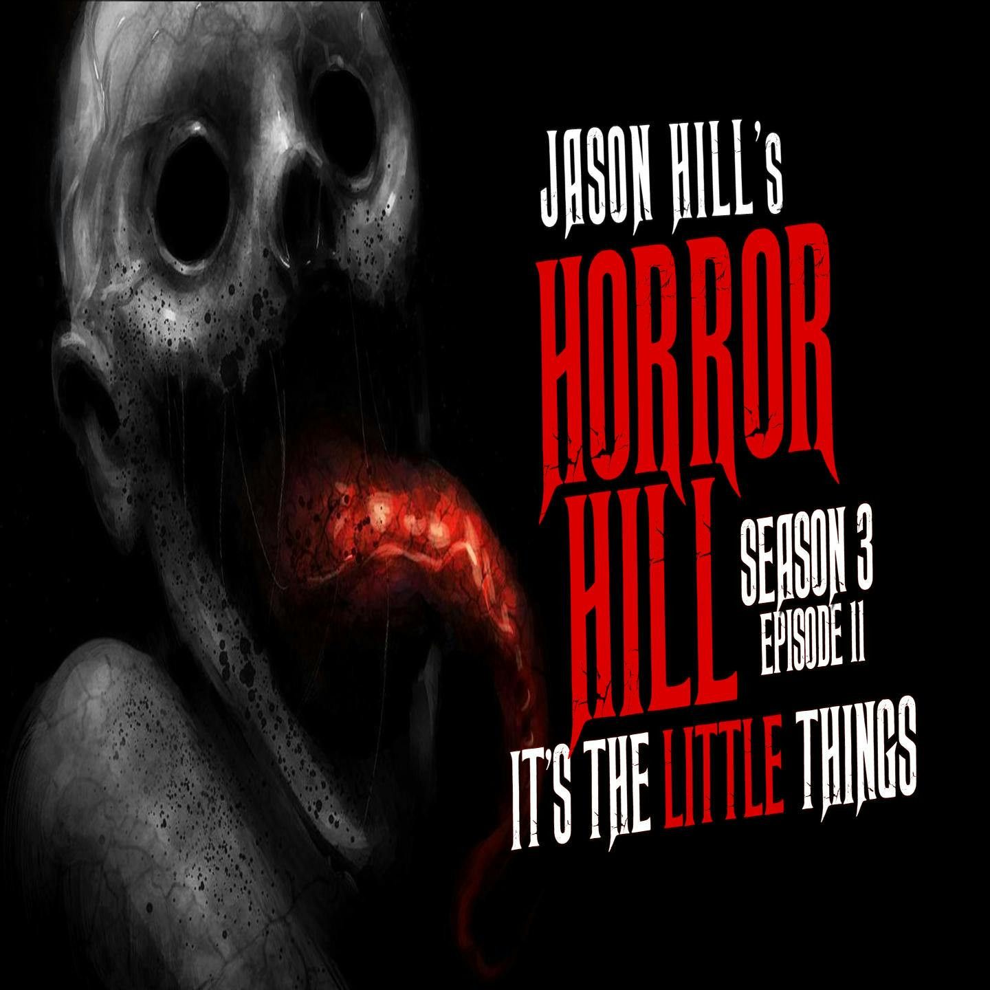 S3 Ep11: S3E11 – "It's the Little Things" – Horror Hill