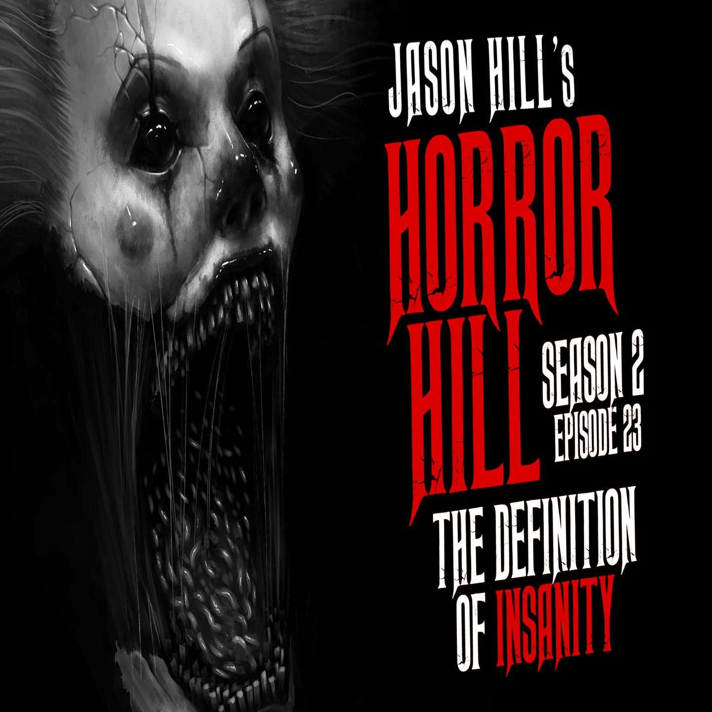 S2 Ep23: S2E23 – "The Definition of Insanity" – Horror Hill