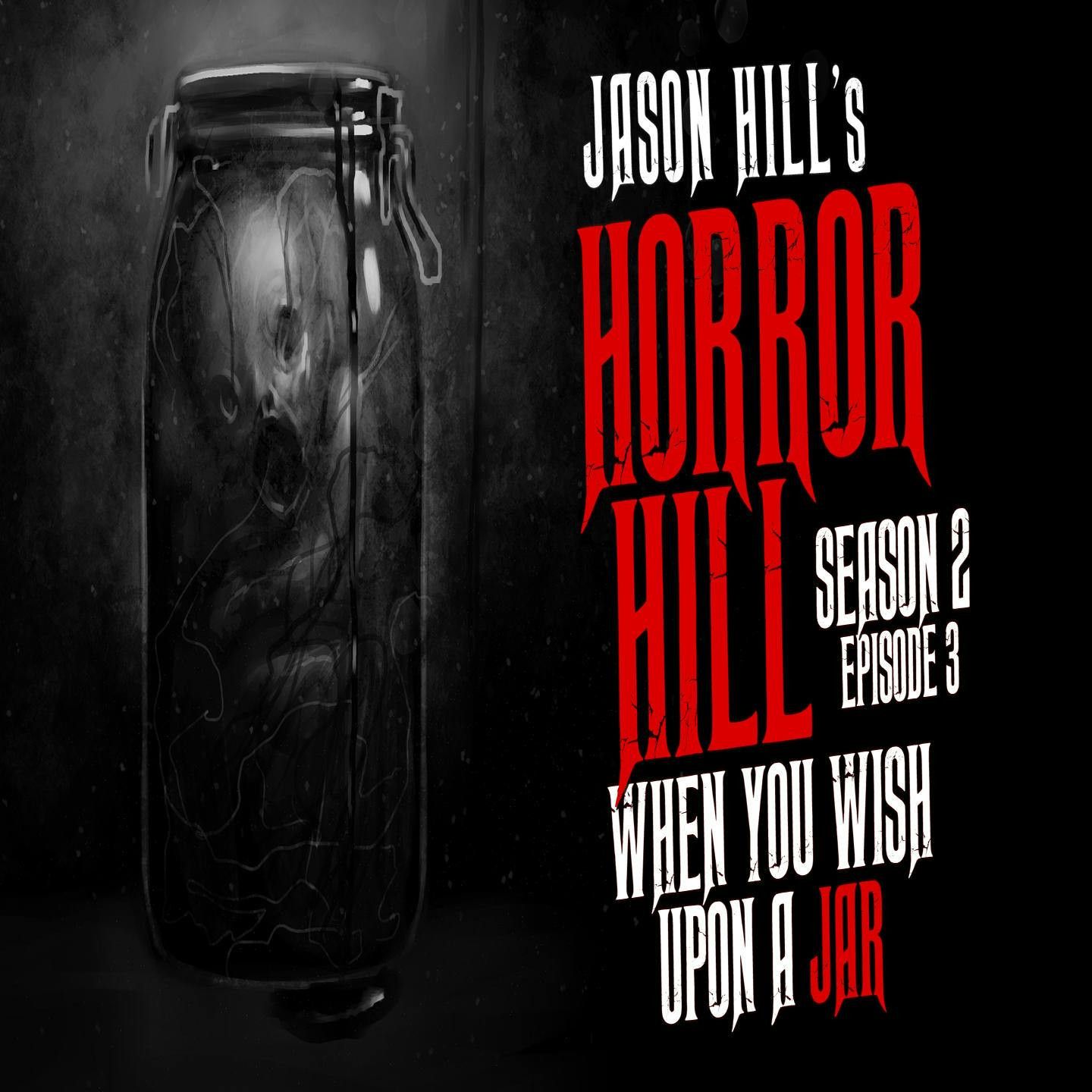 S2 Ep3: S2E03 – "When You Wish Upon a Jar" – Horror Hill