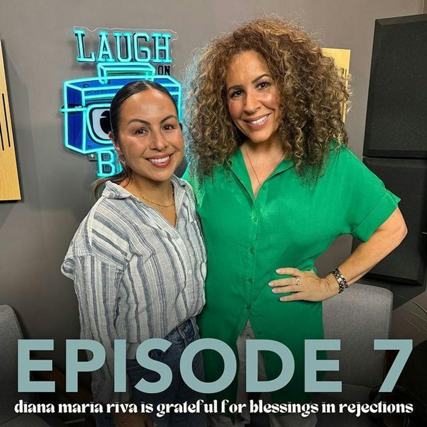 7: Diana Maria Riva is Grateful for Blessings in Rejections