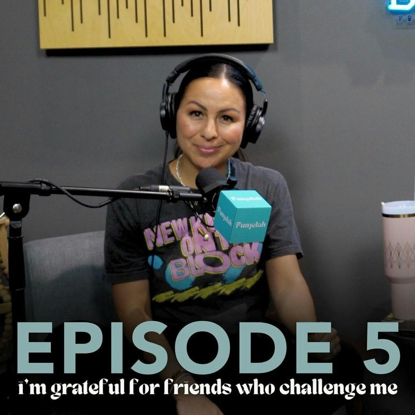 5: I'm Grateful for Family Reunions and Friends who Challenge Me