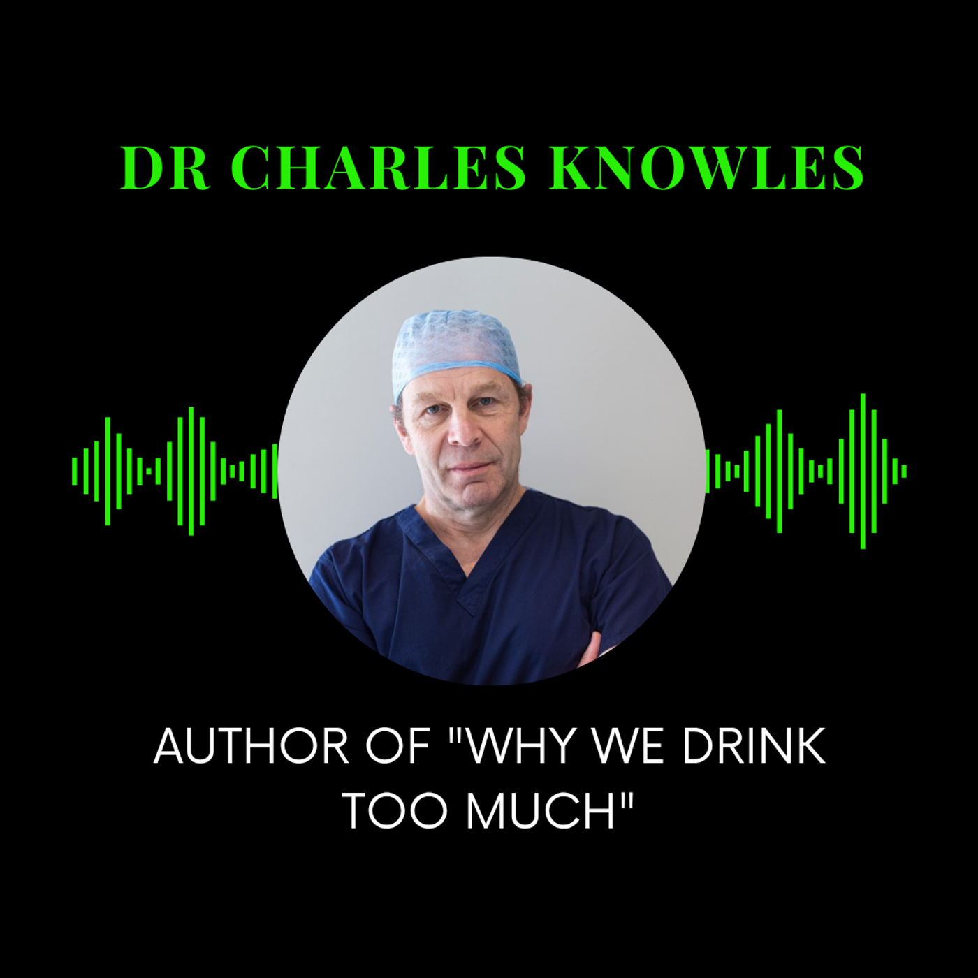 16: Why We Drink Too Much: Alcohol, Addiction & The Grey Area with Dr Charles Knowles episode artwork