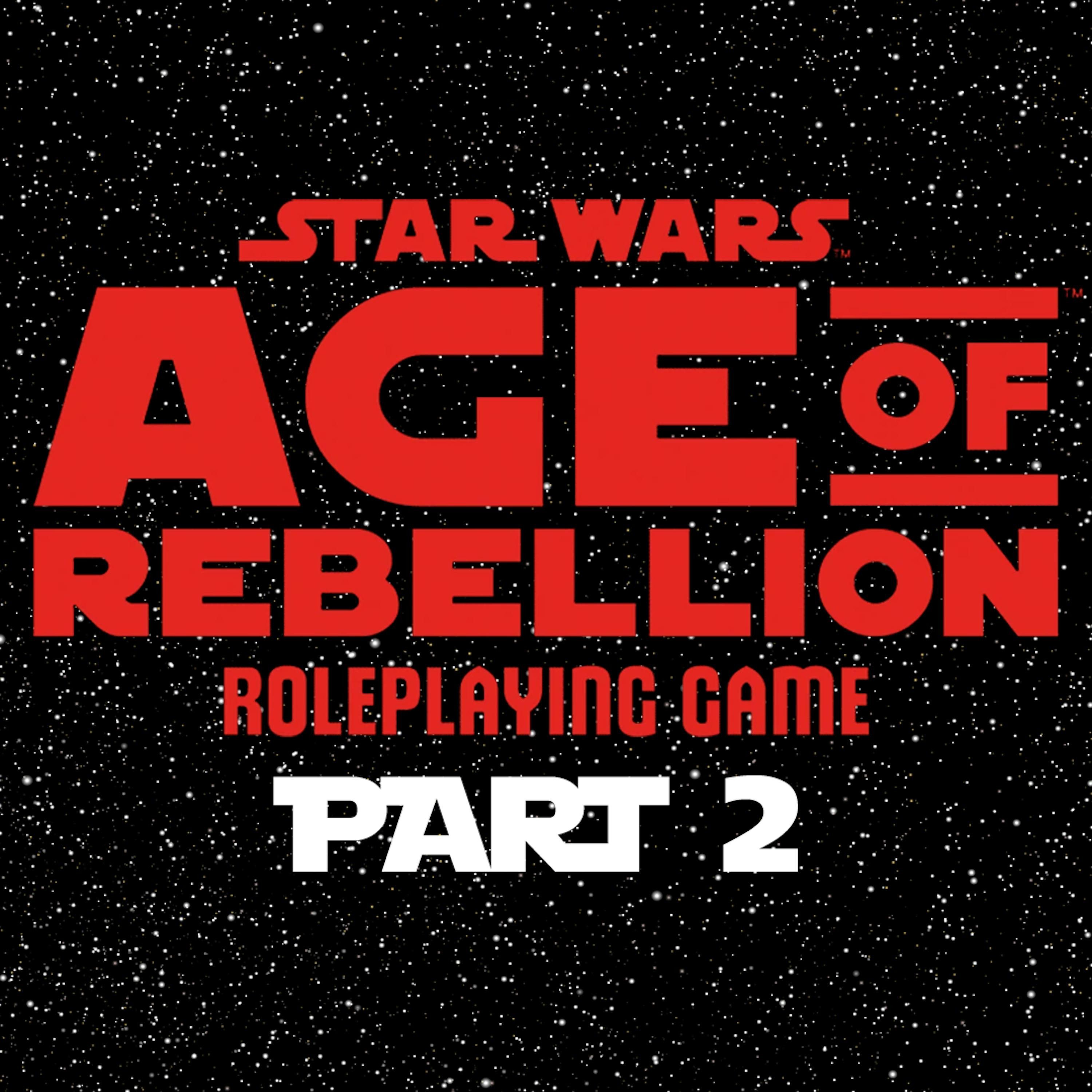 Star Wars Age of Rebellion Part 2