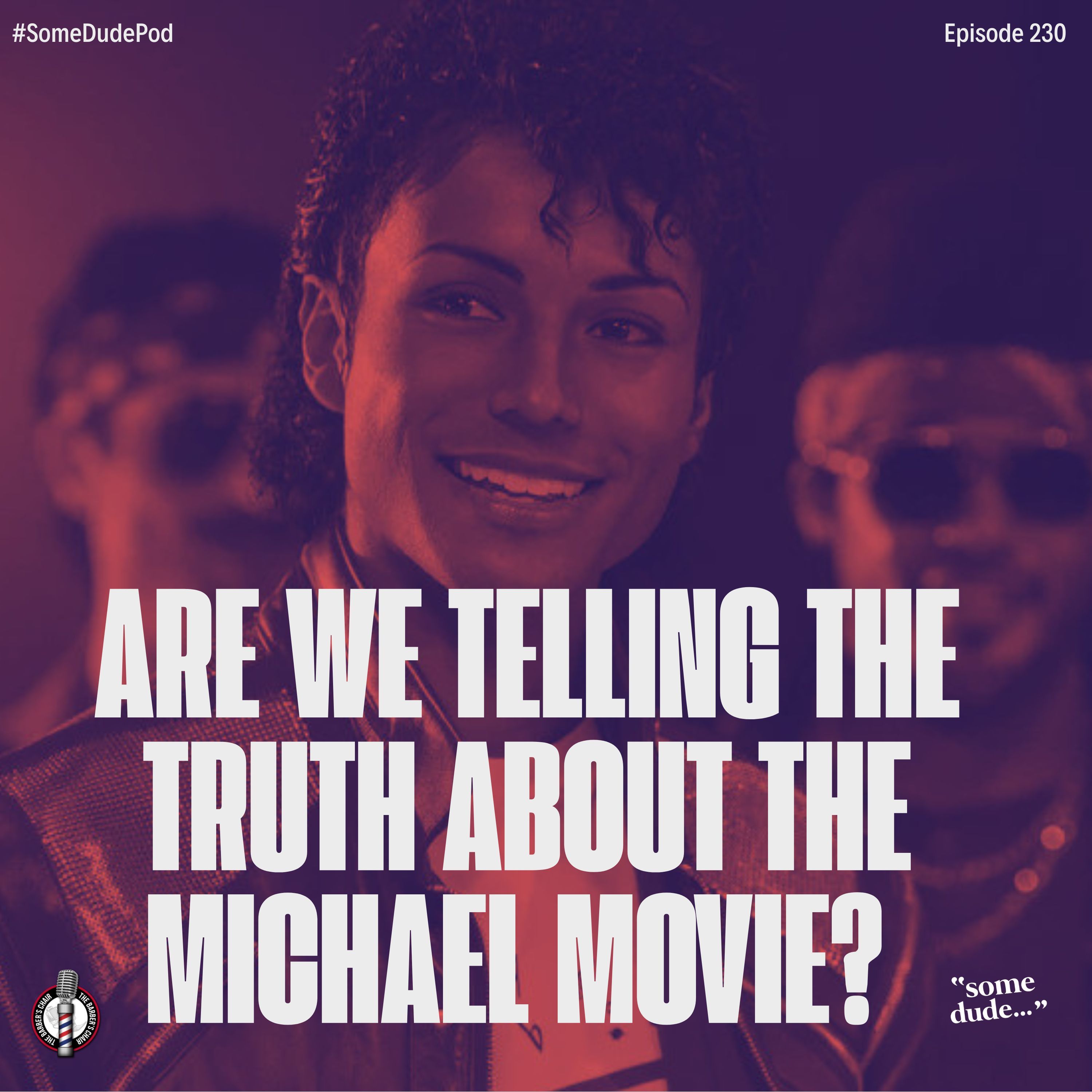 Are We Telling The Truth About The Michael Movie? | #SomeDudePod 230 episode artwork