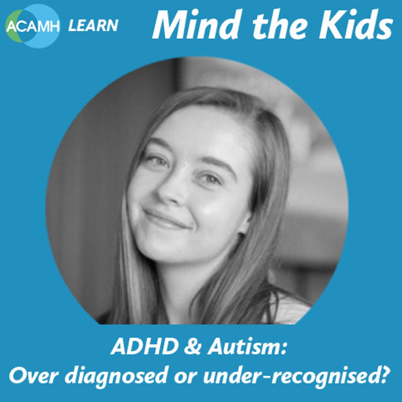S8 Ep1: ADHD & Autism: Over diagnosed or under-recognised? Prof Tamsin Ford in a Mind the Kids podcast