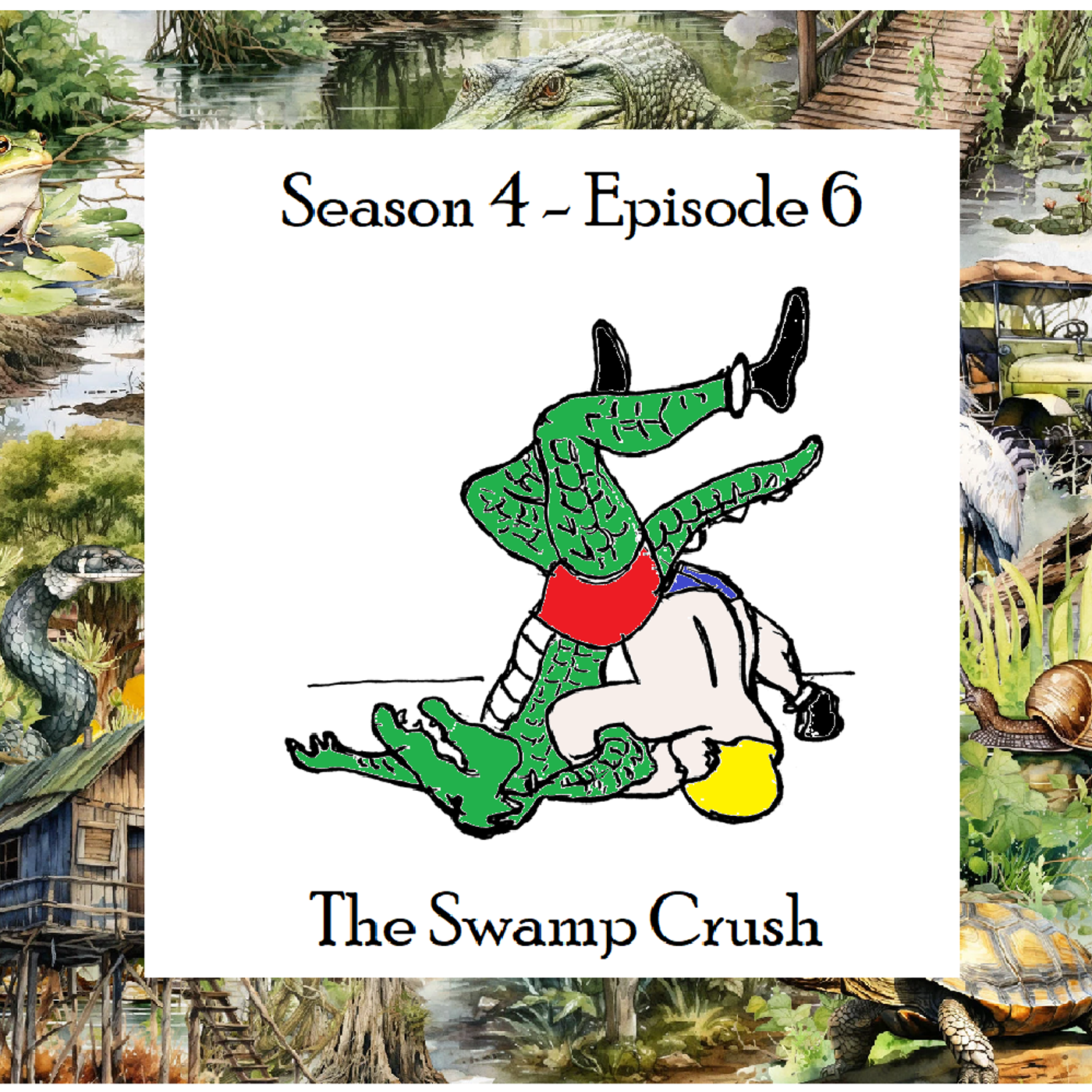 S4 Ep6: Season 4; Episode 6 - The Swamp Crush episode artwork