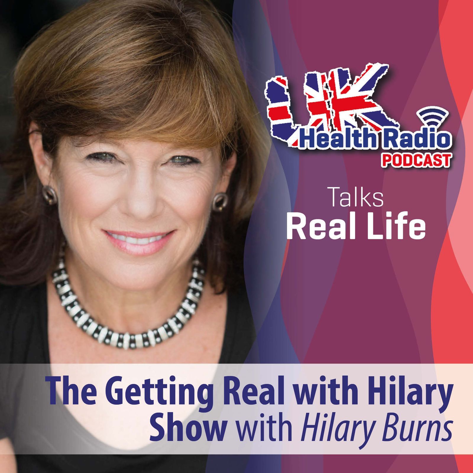 The Getting Real with Hilary Show with Hilary Burns - Episode 20