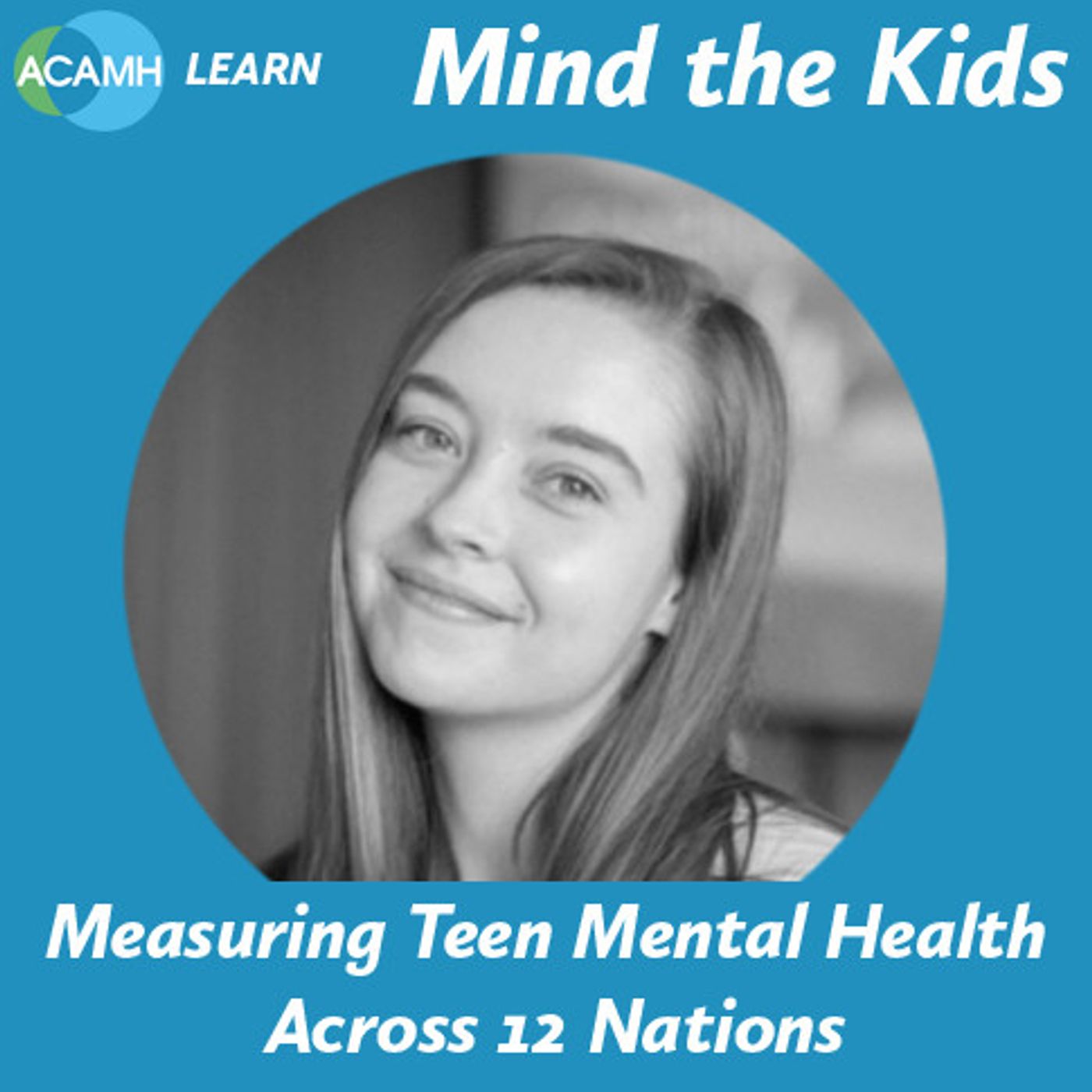 S8 Ep2: Measuring Teen Mental Health Across 12 Nations - a Mind the Kids podcast