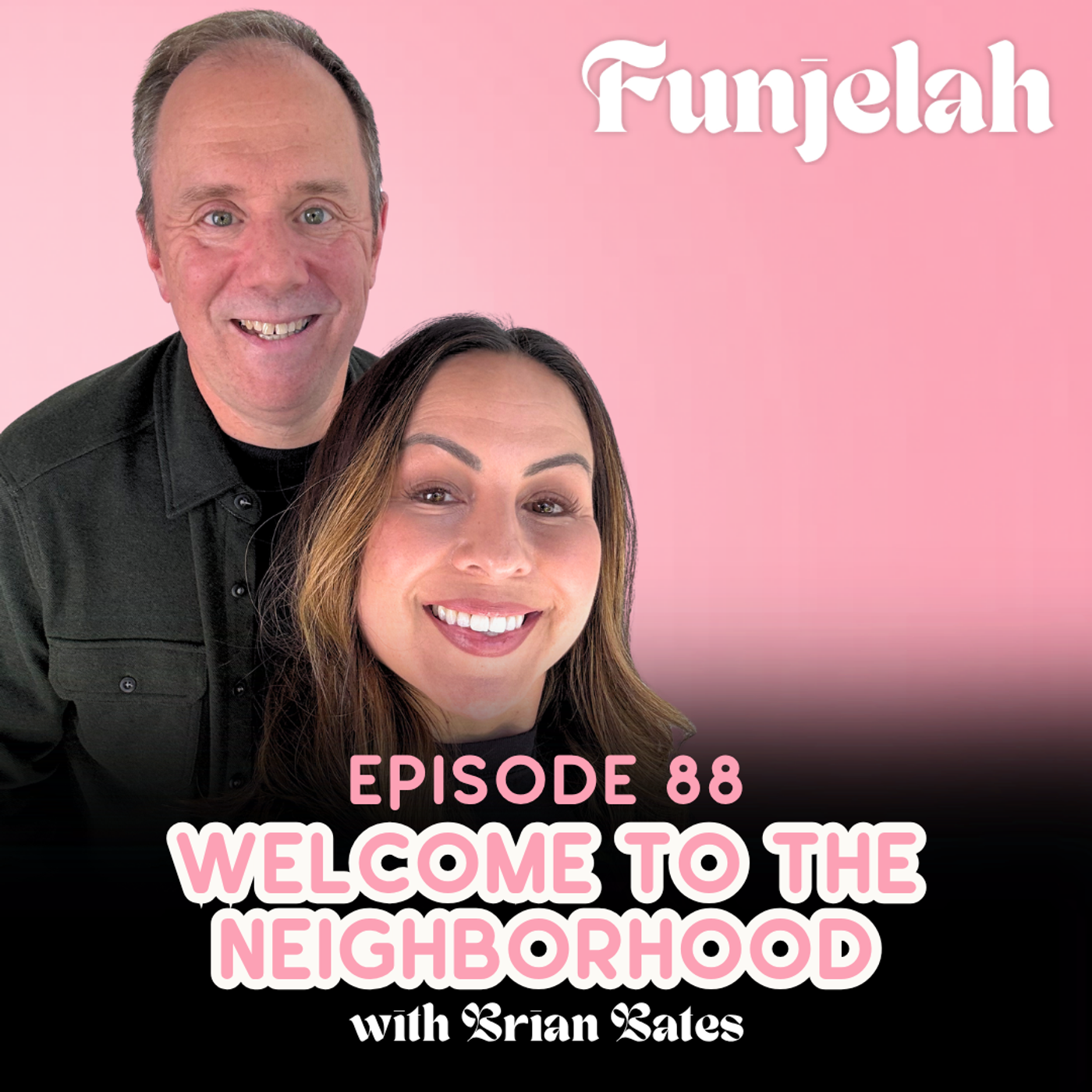 88: Welcome to the Neighborhood with Brian Bates