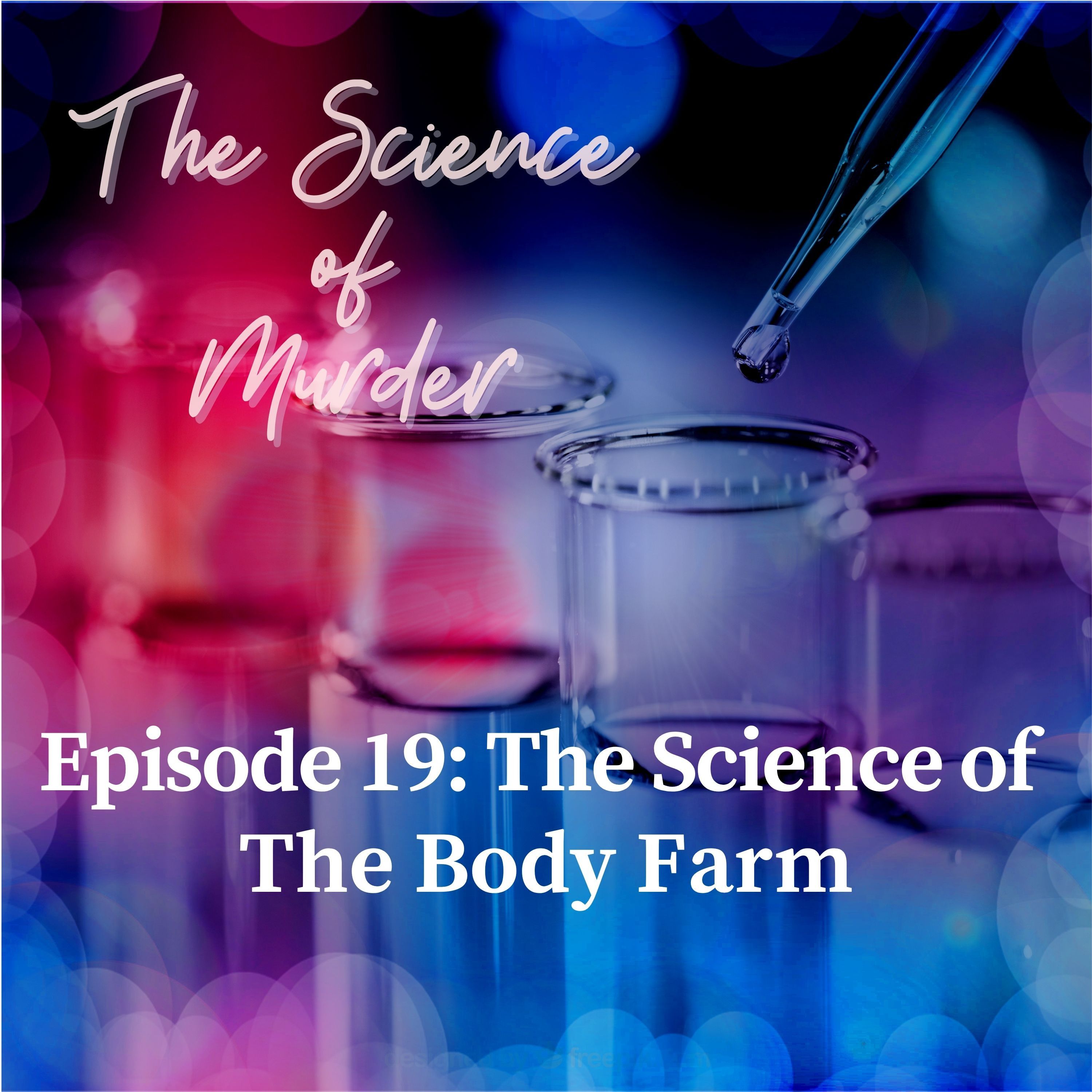 19: Ep. 19: The Science of the Body Farm episode artwork