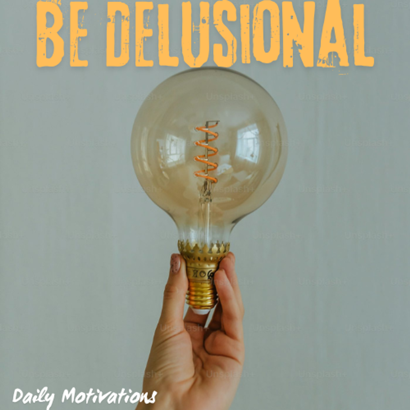 Be Delusional