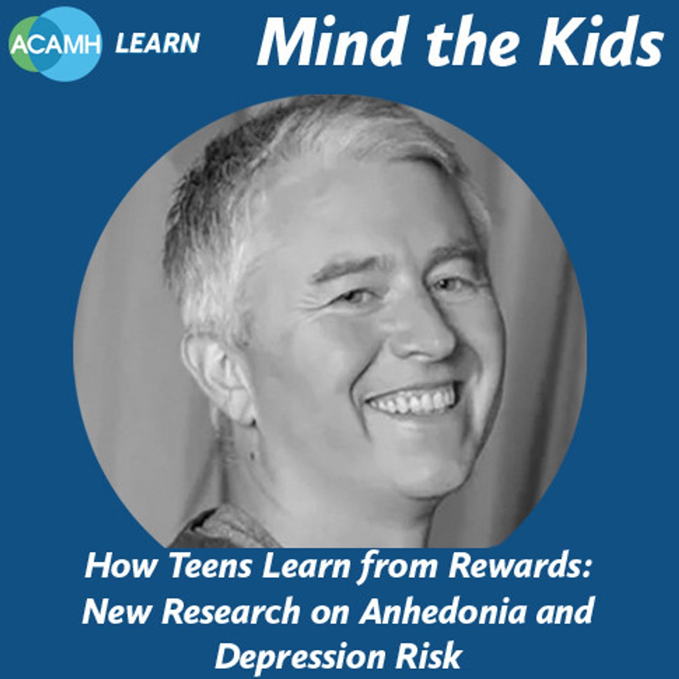 S10 Ep1: How Teens Learn from Rewards: New Research on Anhedonia and Depression Risk - Mind the Kids podcast