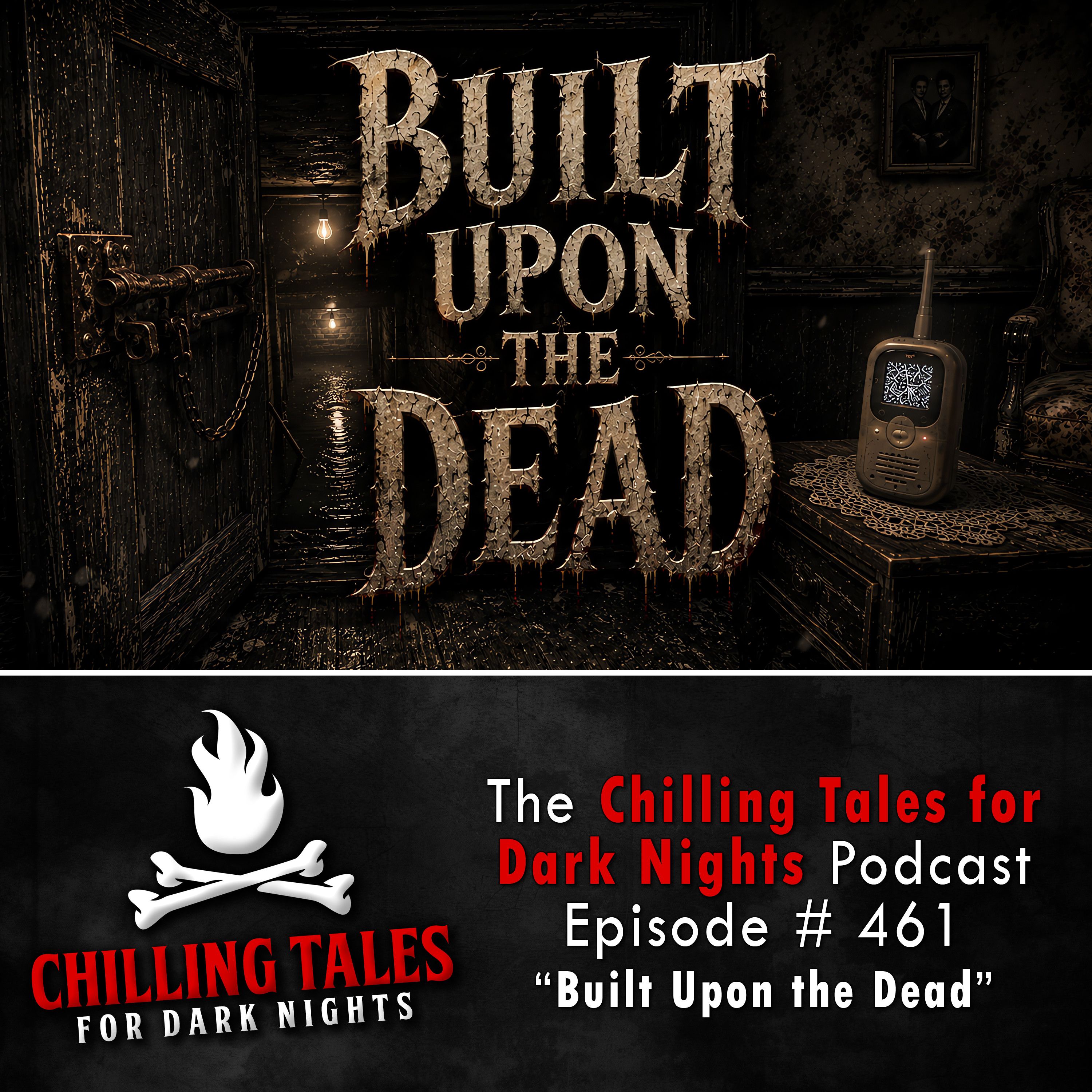461: Episode 461 - "Built Upon the Dead" - Chilling Tales for Dark Nights episode artwork