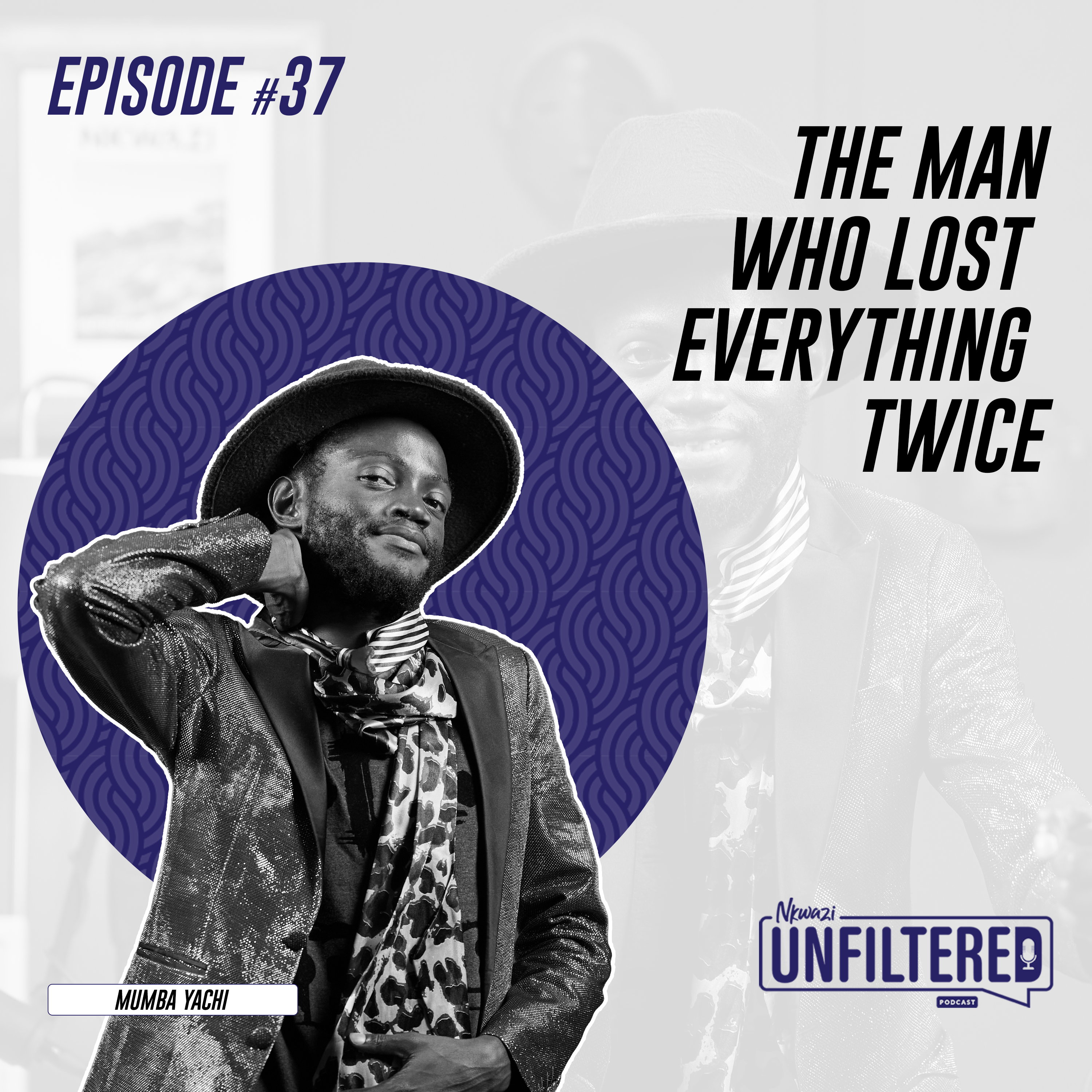 37: Episode 37 – Mumba Yachi: The Man who Lost Everything Twice!
