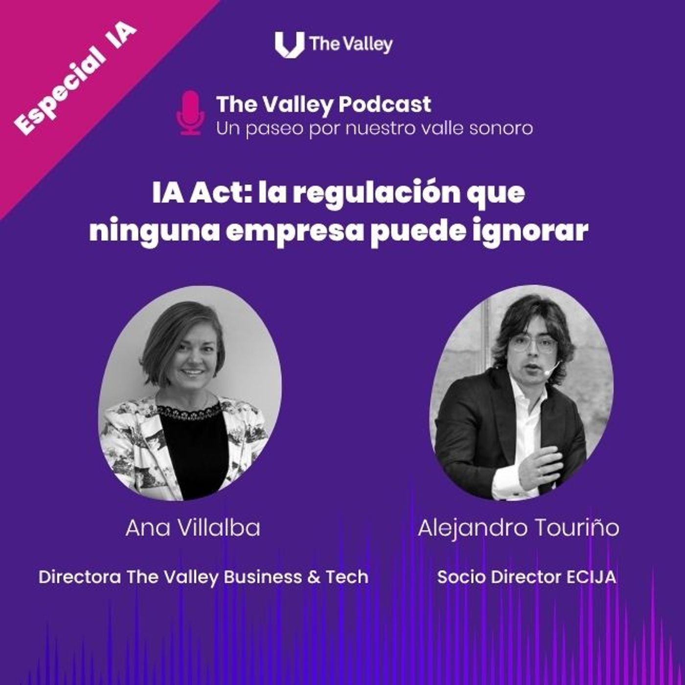 77: IA ACT: LA REGULACIÓN QUE NINGUNA EMPRESA PUEDE IGNORAR. Con Ana Villalba y Alejandro Touriño episode artwork
