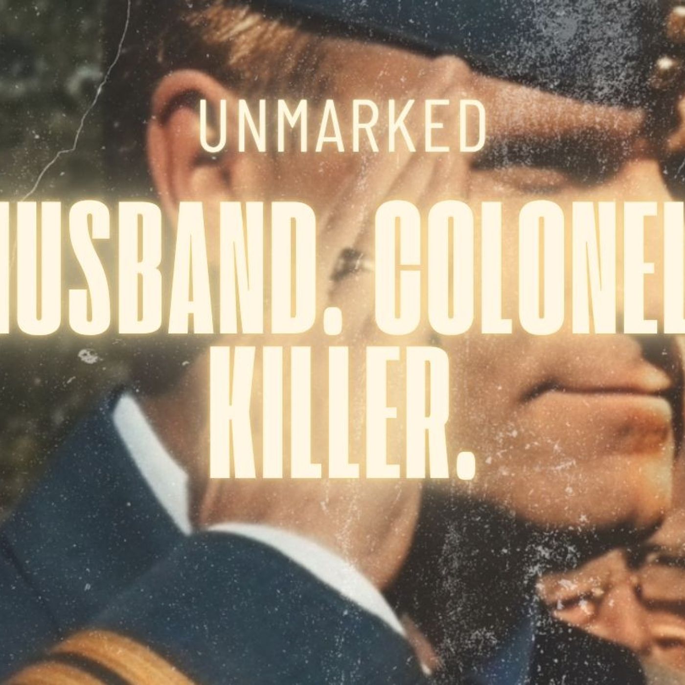 27: Colonel Russell Williams: A Predator Above Suspicion — UNMARKED: A True Crime Podcast cover