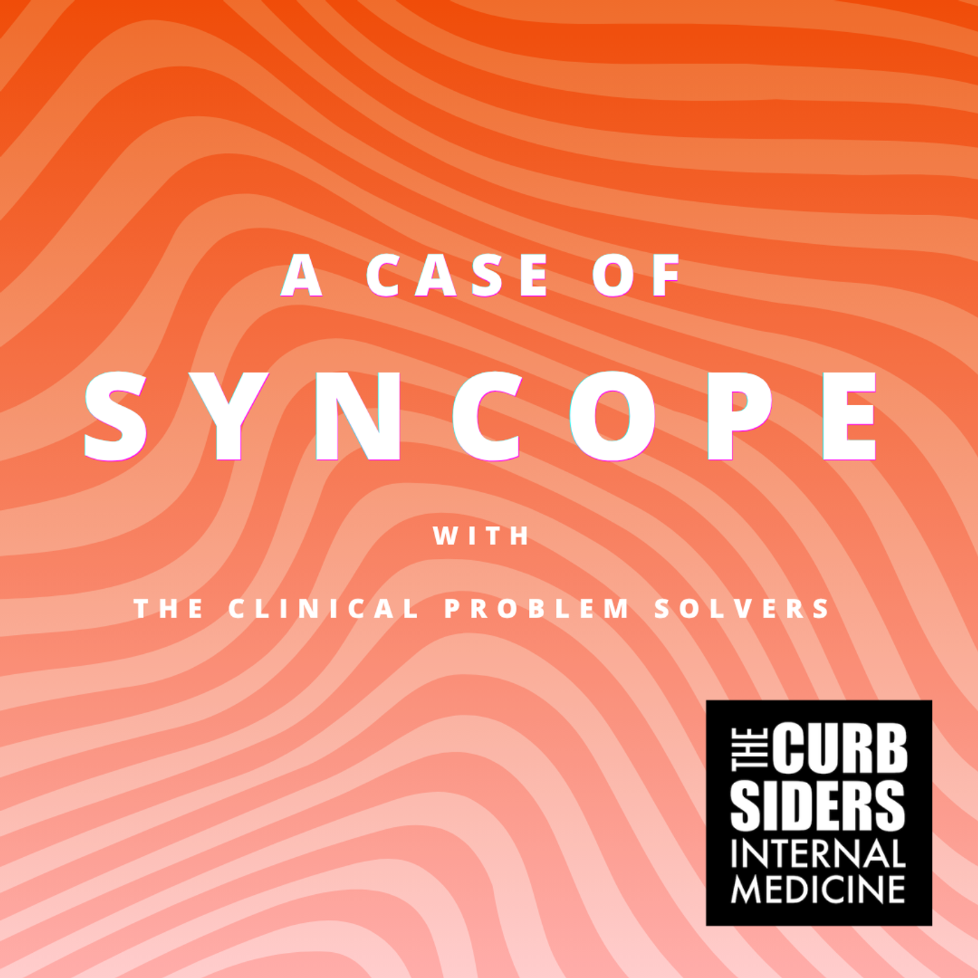 #529 A Case of Syncope with the Clinical Problem Solvers episode artwork