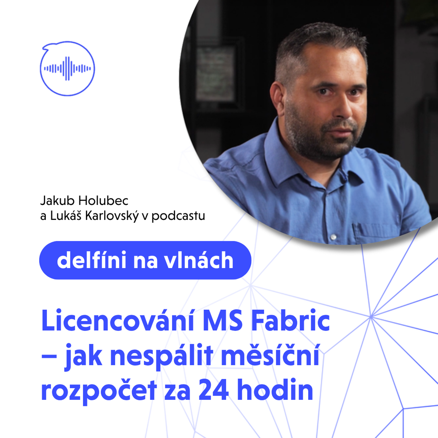33: Licencování Microsoft Fabric - jak nespálit měsíční rozpočet za 24 hodin episode artwork