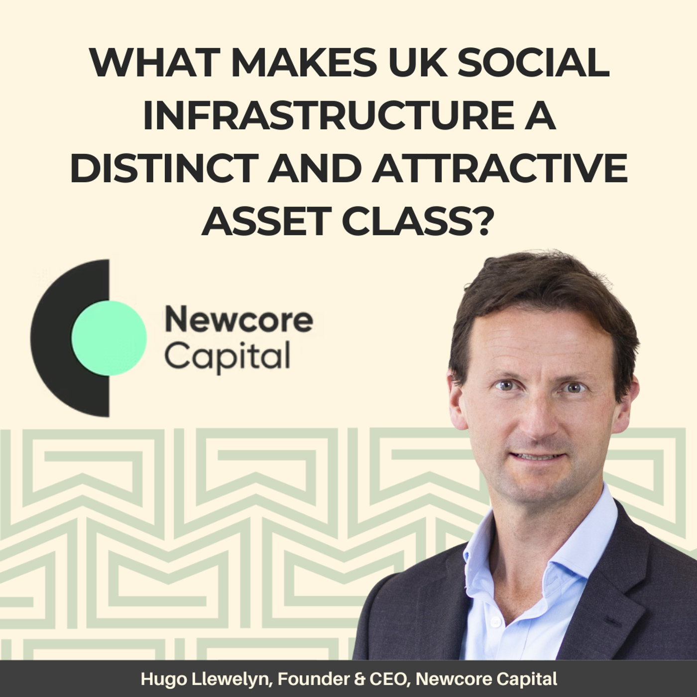 What Makes UK Social Infrastructure a Distinct and Attractive Asset Class? Hugo Llewelyn, Founder & CEO of Newcore Capital episode artwork