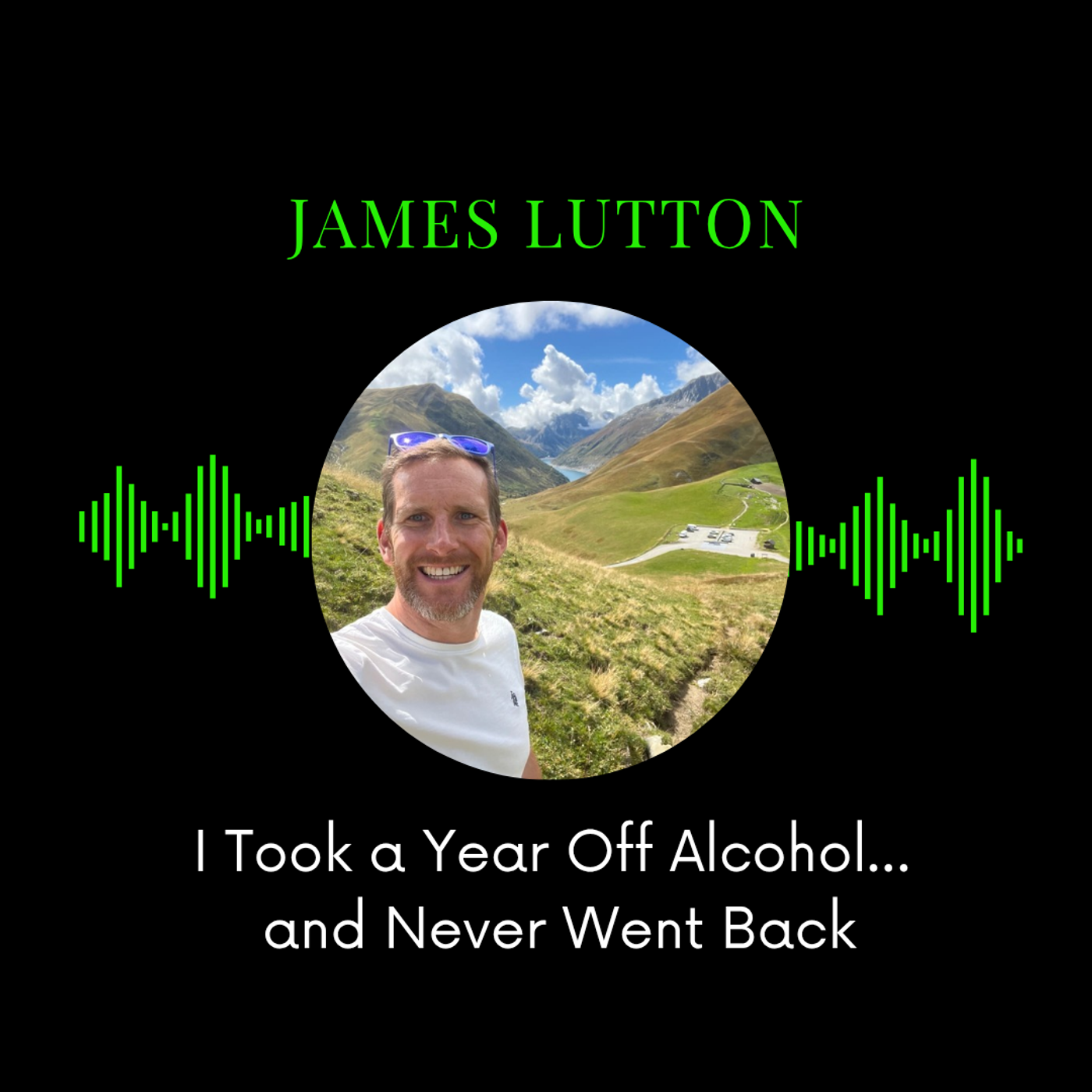 23: I Took a Year Off Alcohol… and Never Went Back | James Lutton's Story episode artwork