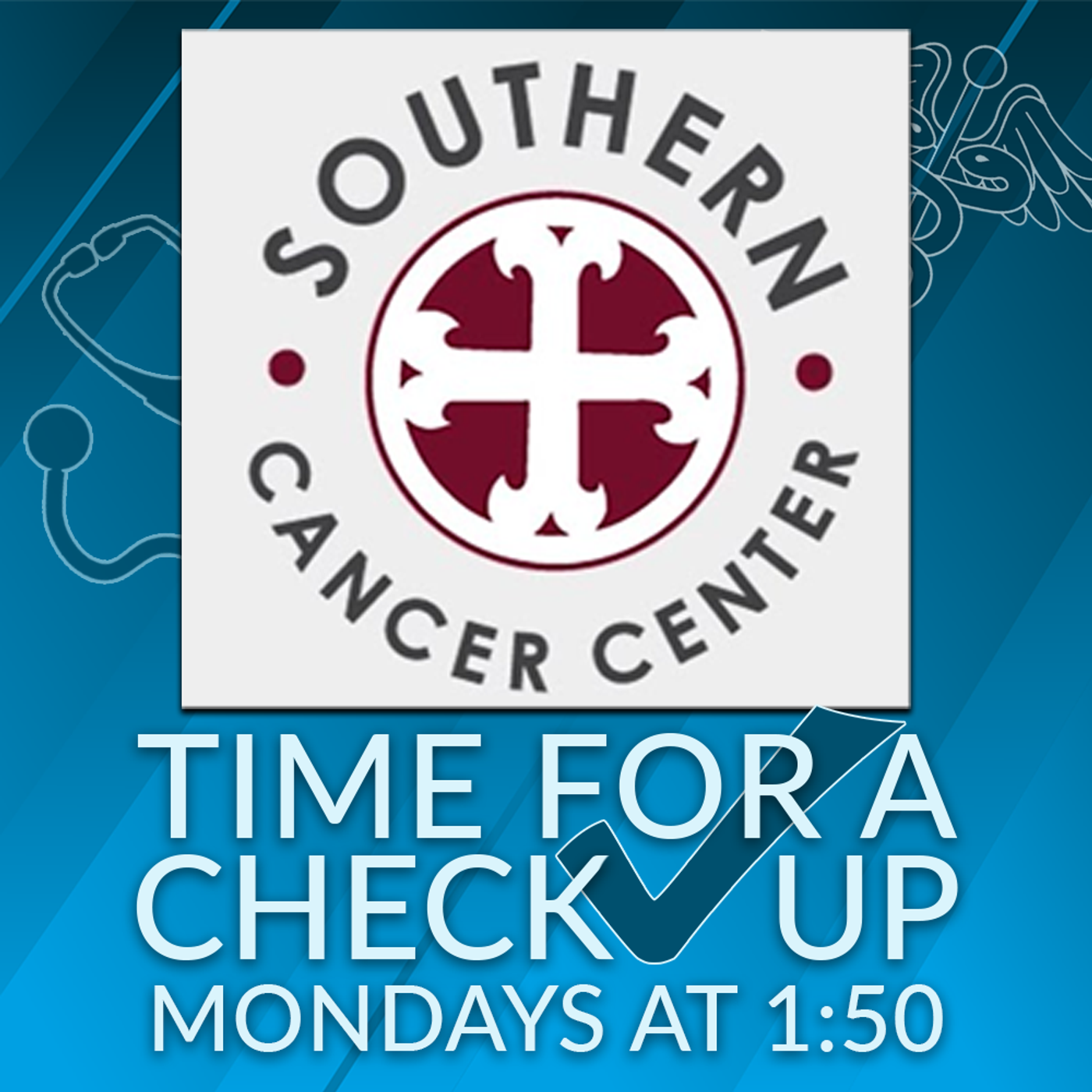 Time for a Check Up - Southern Cancer Center Dr Beakley - Monday 6-22-26 episode artwork