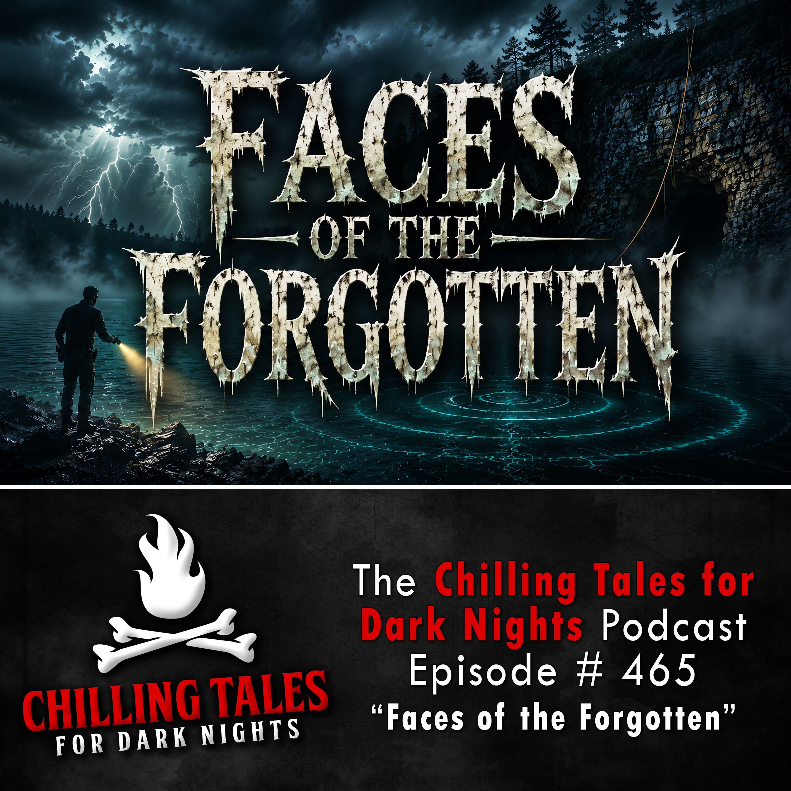 465: Episode 465 - "Faces of the Forgotten" - Chilling Tales for Dark Nights