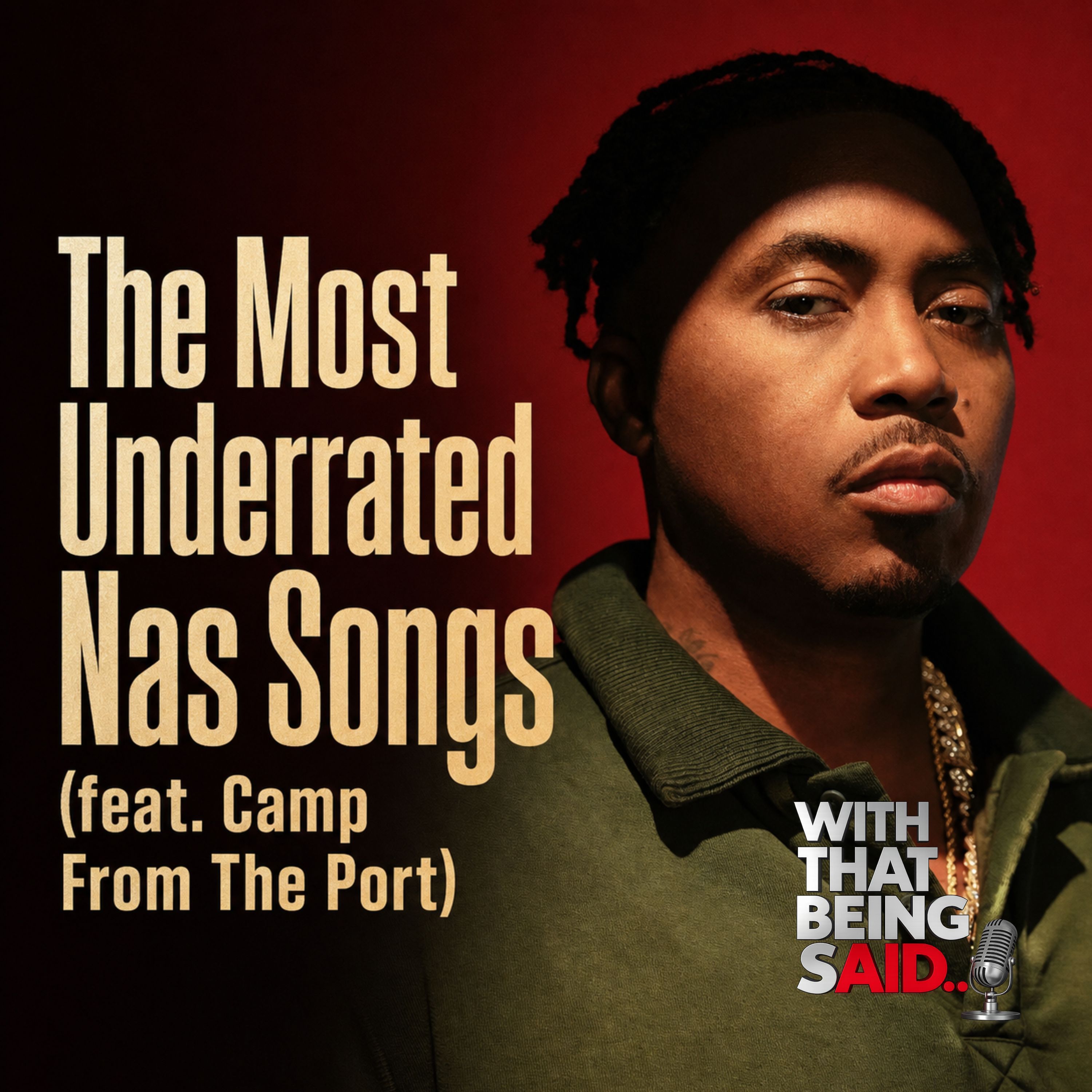 With That Being Said – The Most Underrated Nas Songs (feat. Camp From The Port) episode artwork