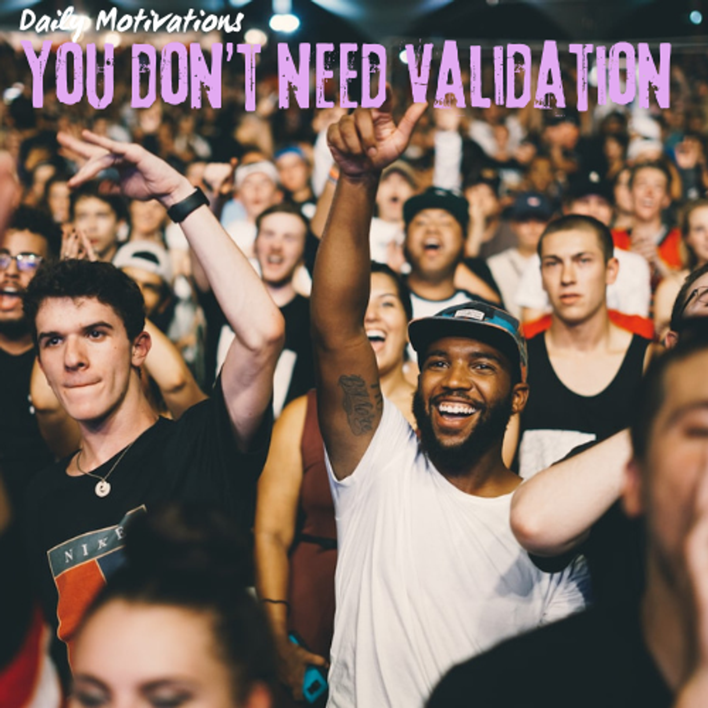 You Don’t Need Validation