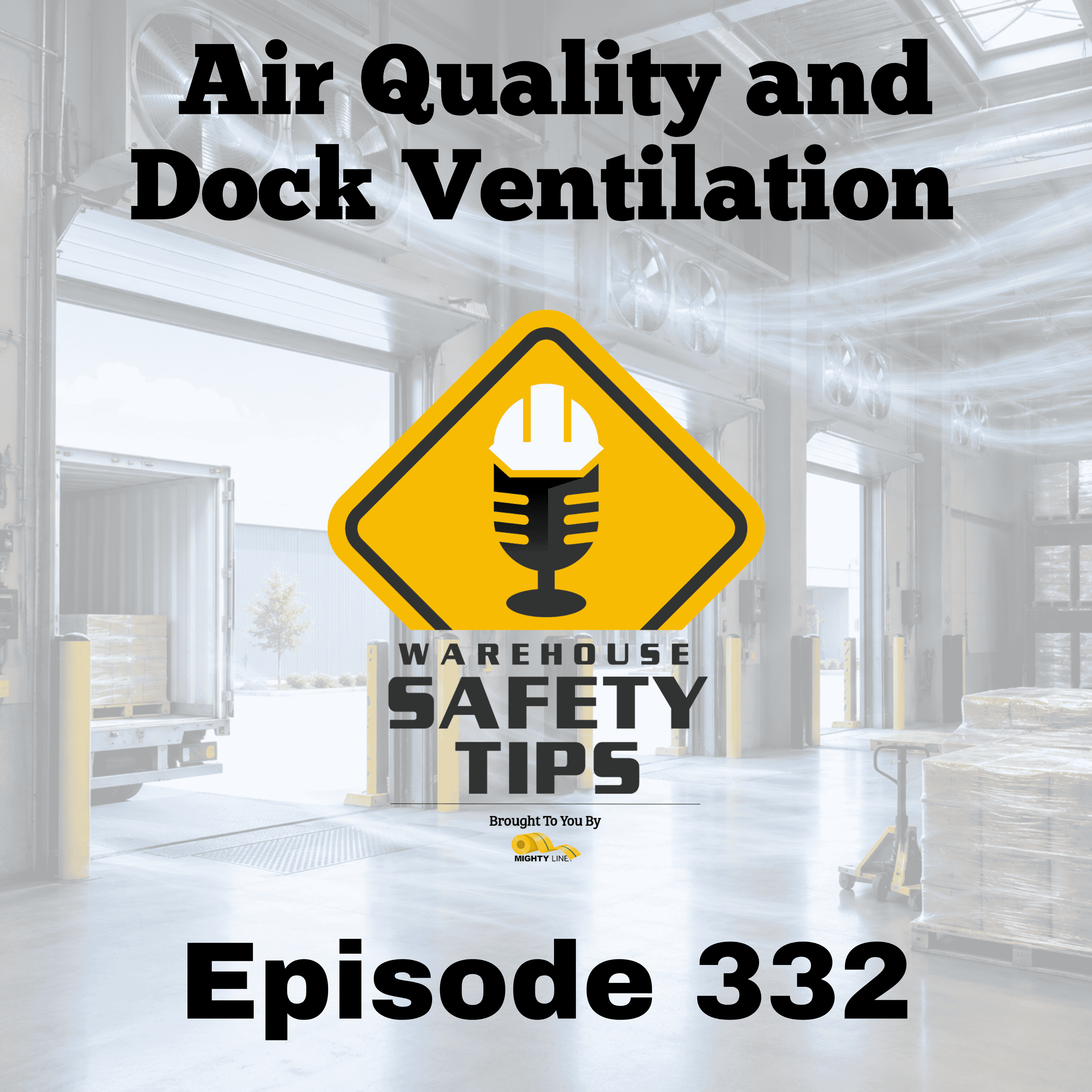 S6 Ep332: Air Quality and Dock Ventilation | Warehouse Safety Tips | Episode 332 episode artwork