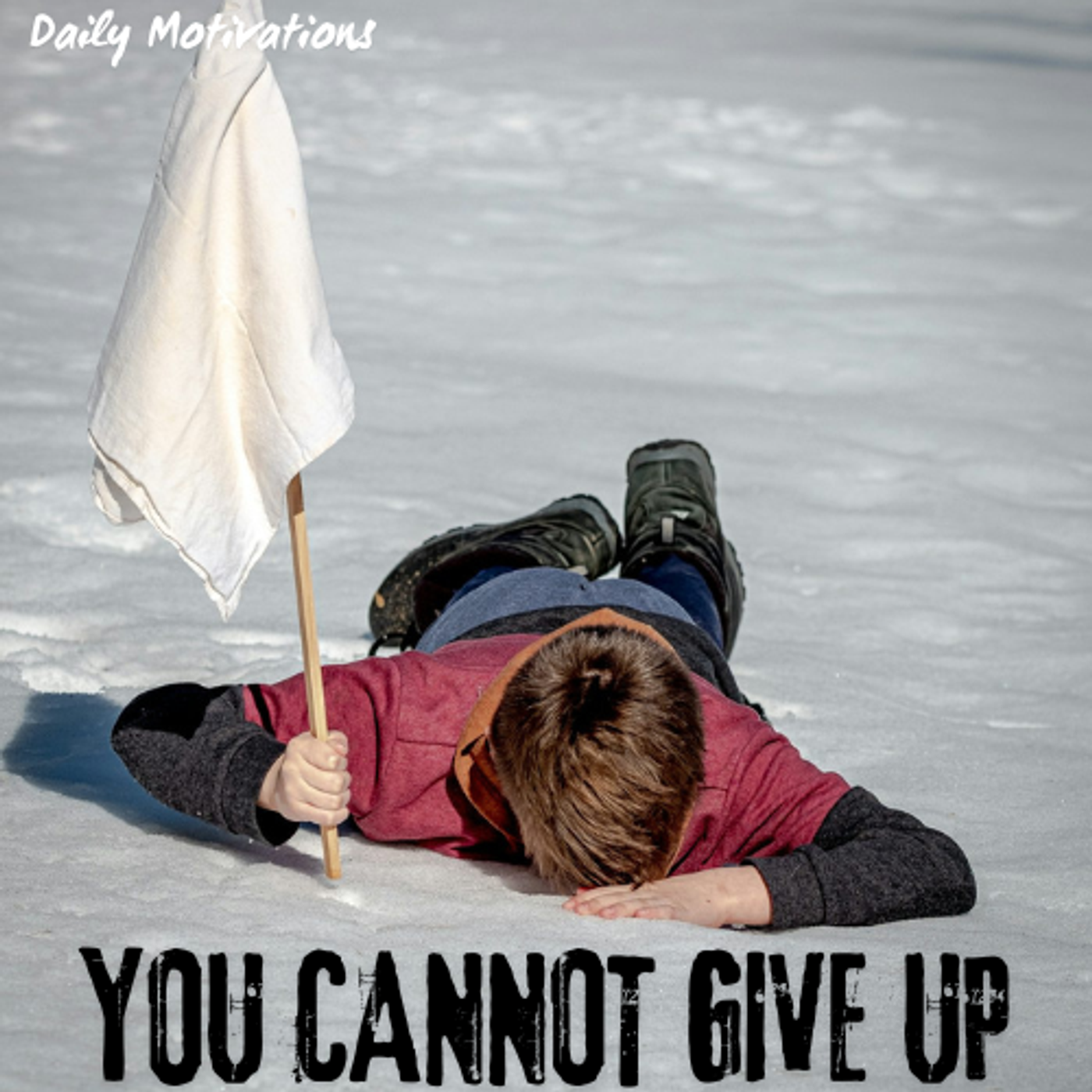 YOU CANNOT GIVE UP