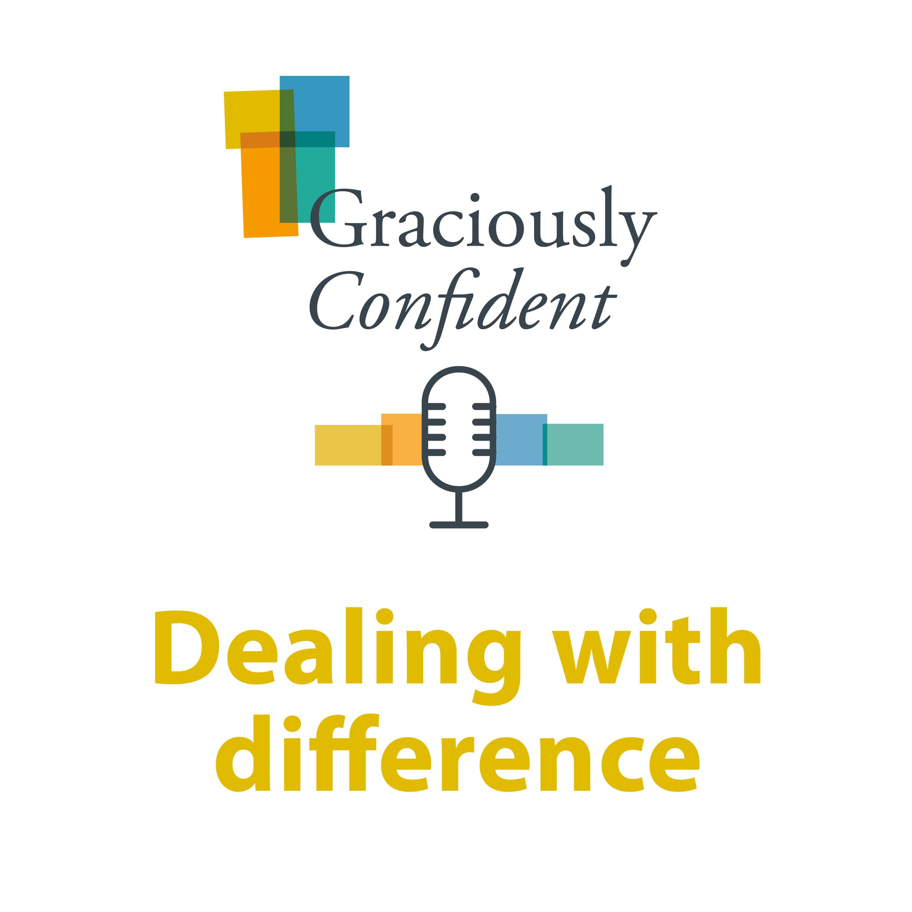 7: Graciously Confident: Dealing with difference episode artwork