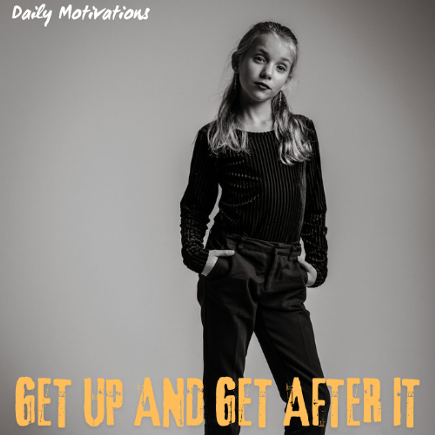 GET UP AND GET AFTER IT