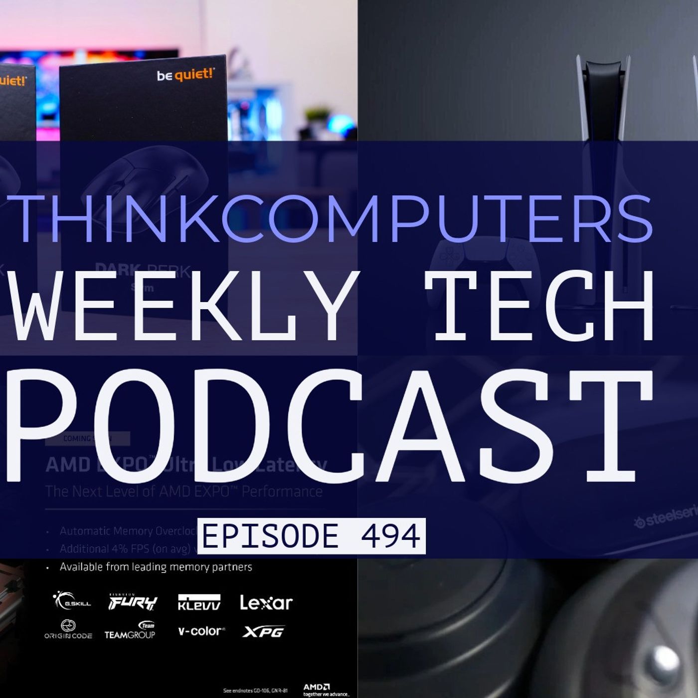 ThinkComputers Podcast #494 - SteelSeries Headset, PC Prices Goes Up, No More Physical Media & More! episode artwork