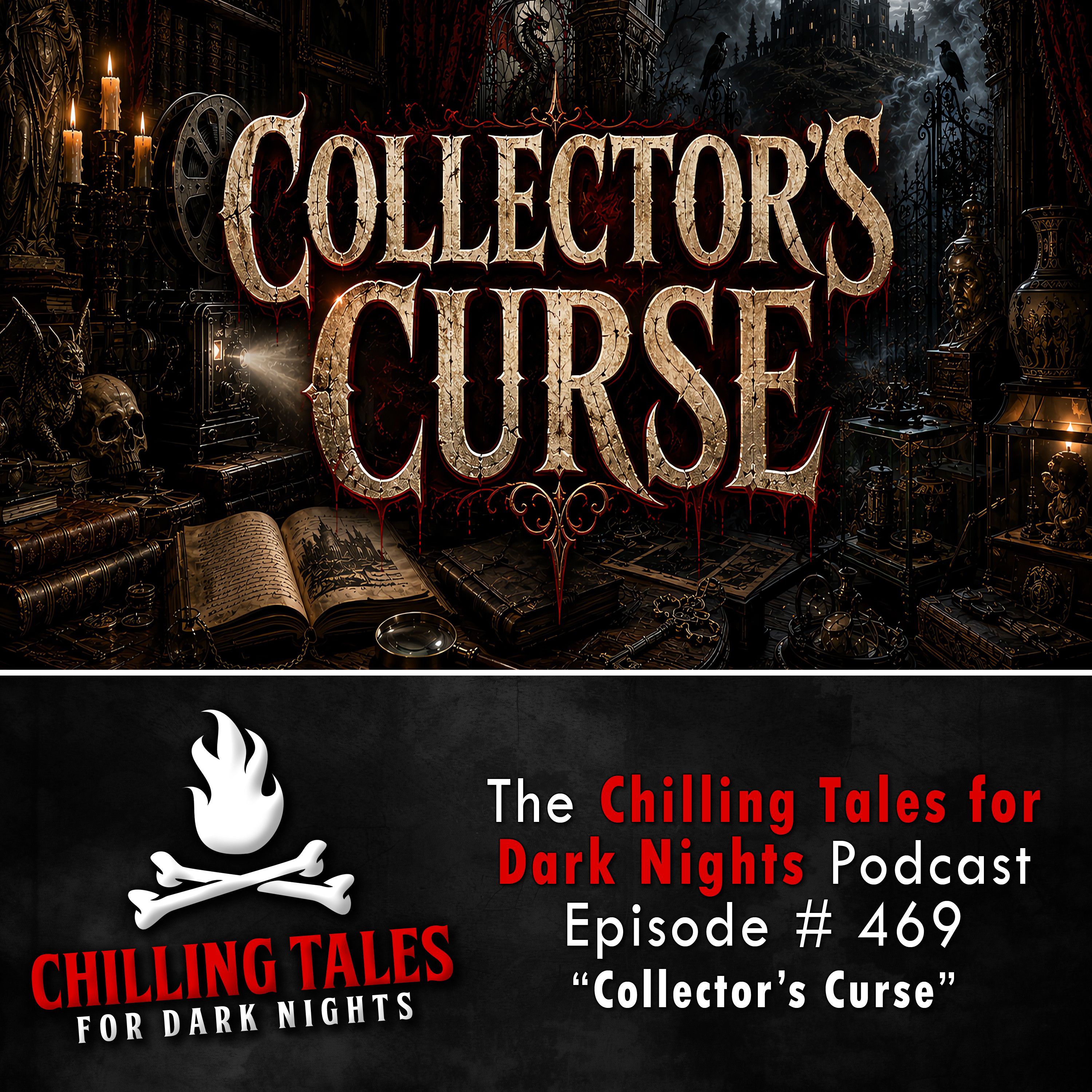 469: Episode 469 - "Collector's Curse" - Chilling Tales for Dark Nights podcast episode