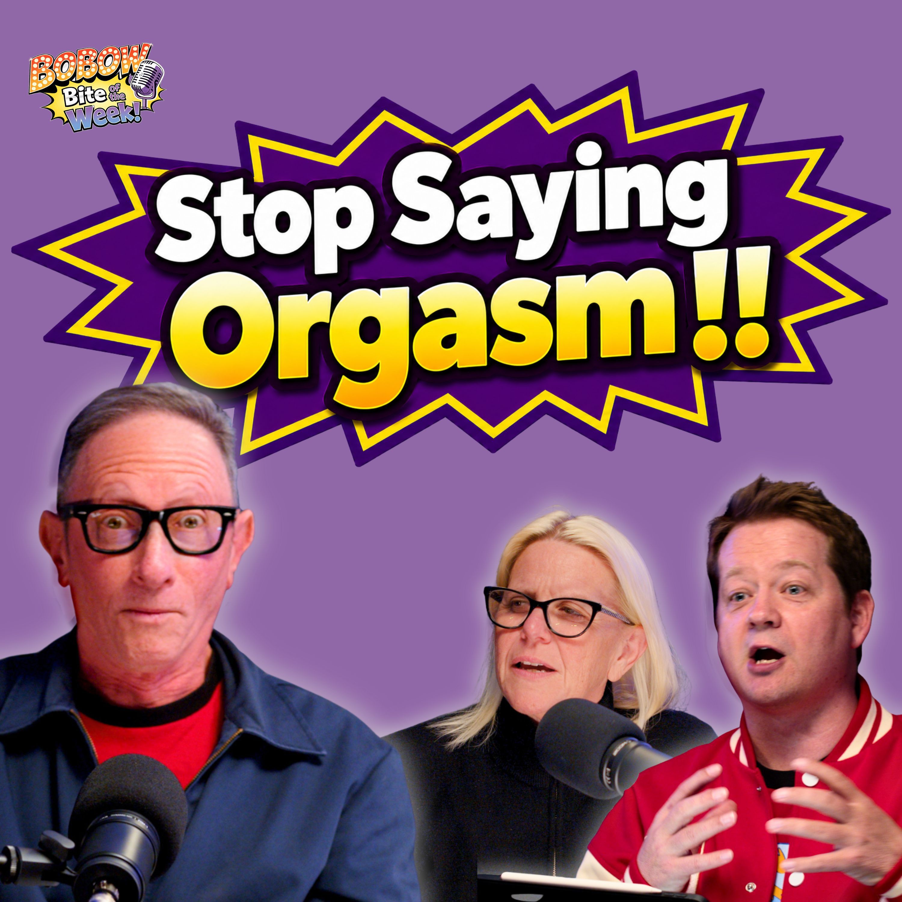 Stop Saying Org*sm!! | A BOBOW SNEAK PEEK!