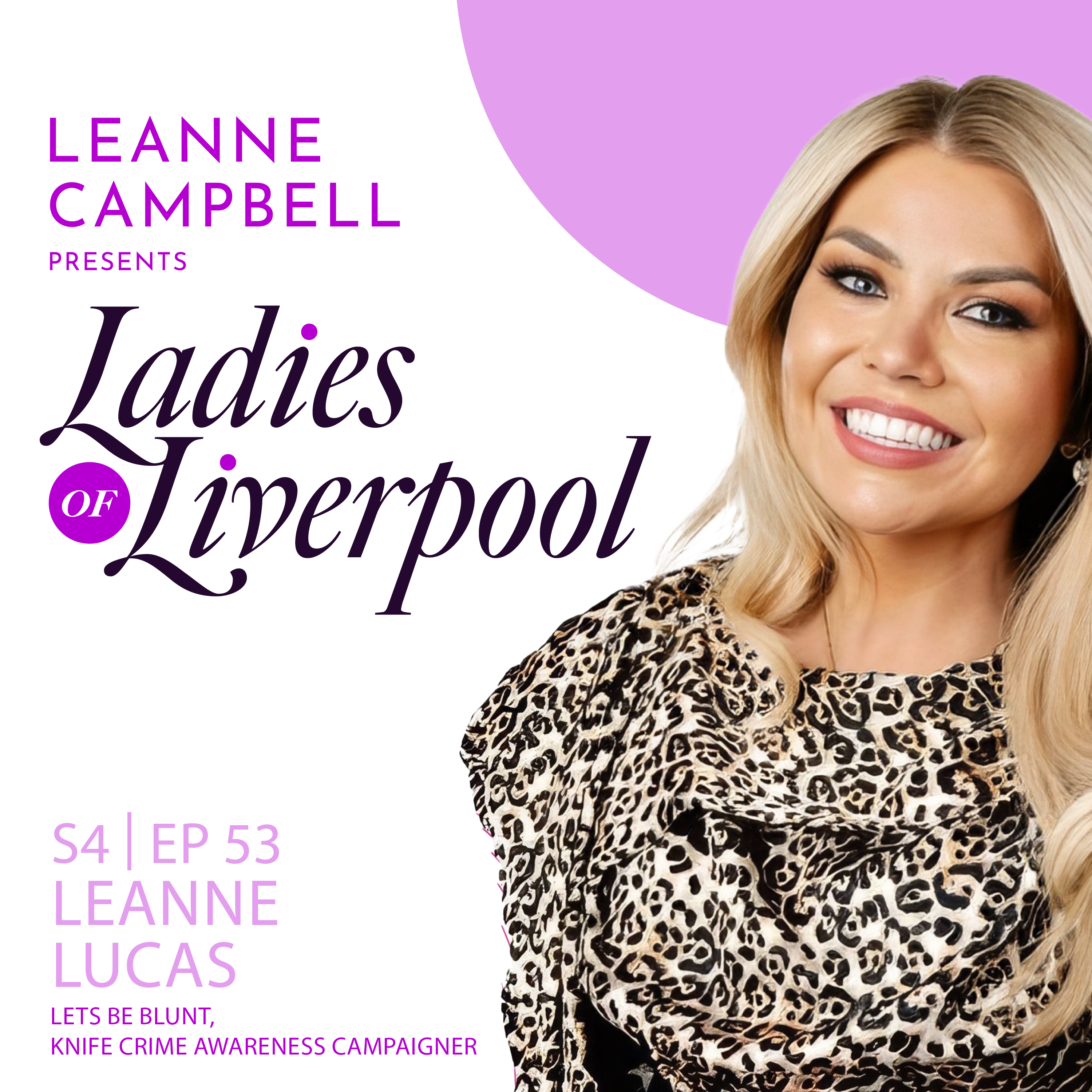 Leanne Lucas - Let’s Be Blunt / Knife crime awareness campaigner.