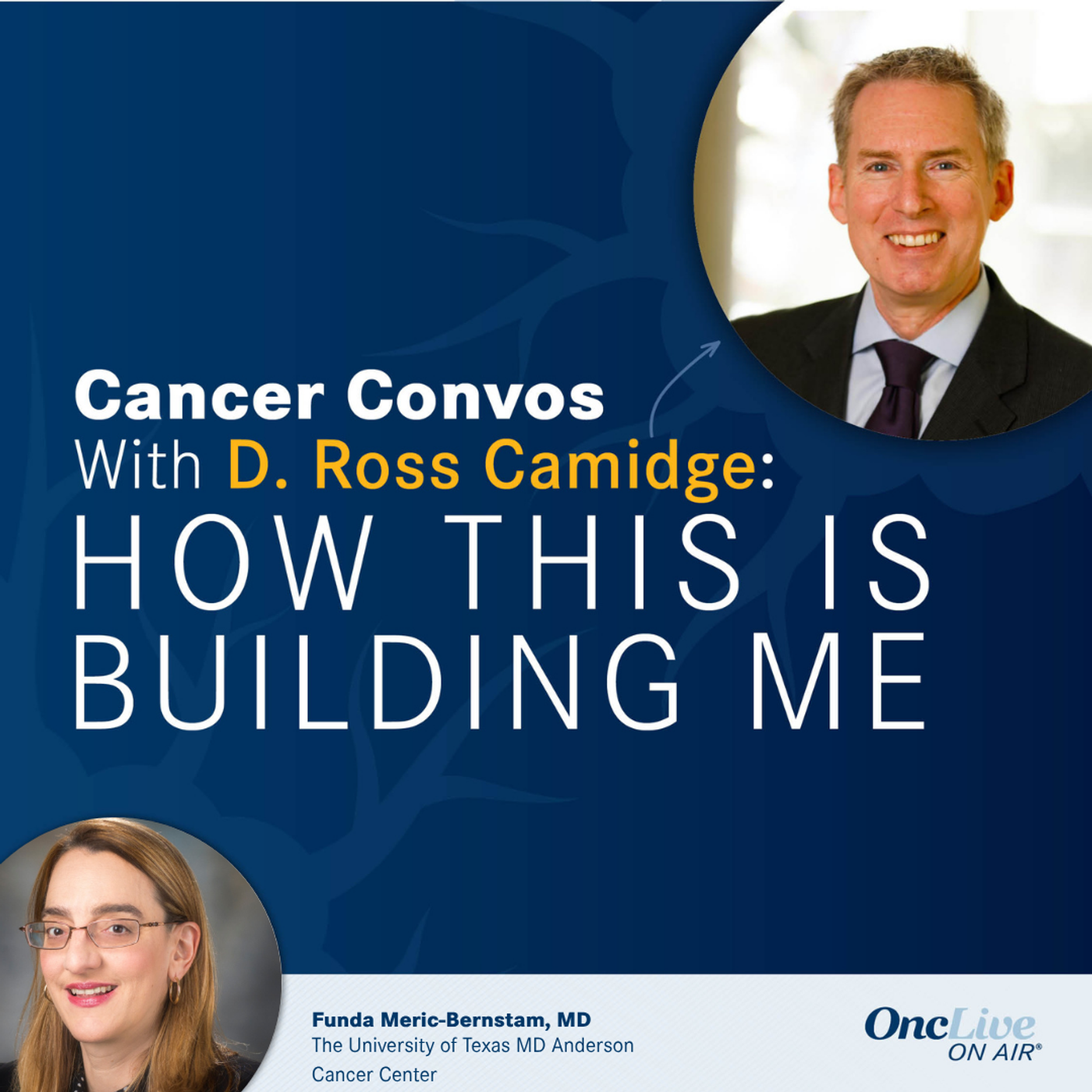 S2 Ep13: How a Passion for Translational Research Fuses Surgery, Science, and Phase 1 Drug Development: With D. Ross Camidge, MD, PhD; and Funda Meric-Bernstam, MD episode artwork