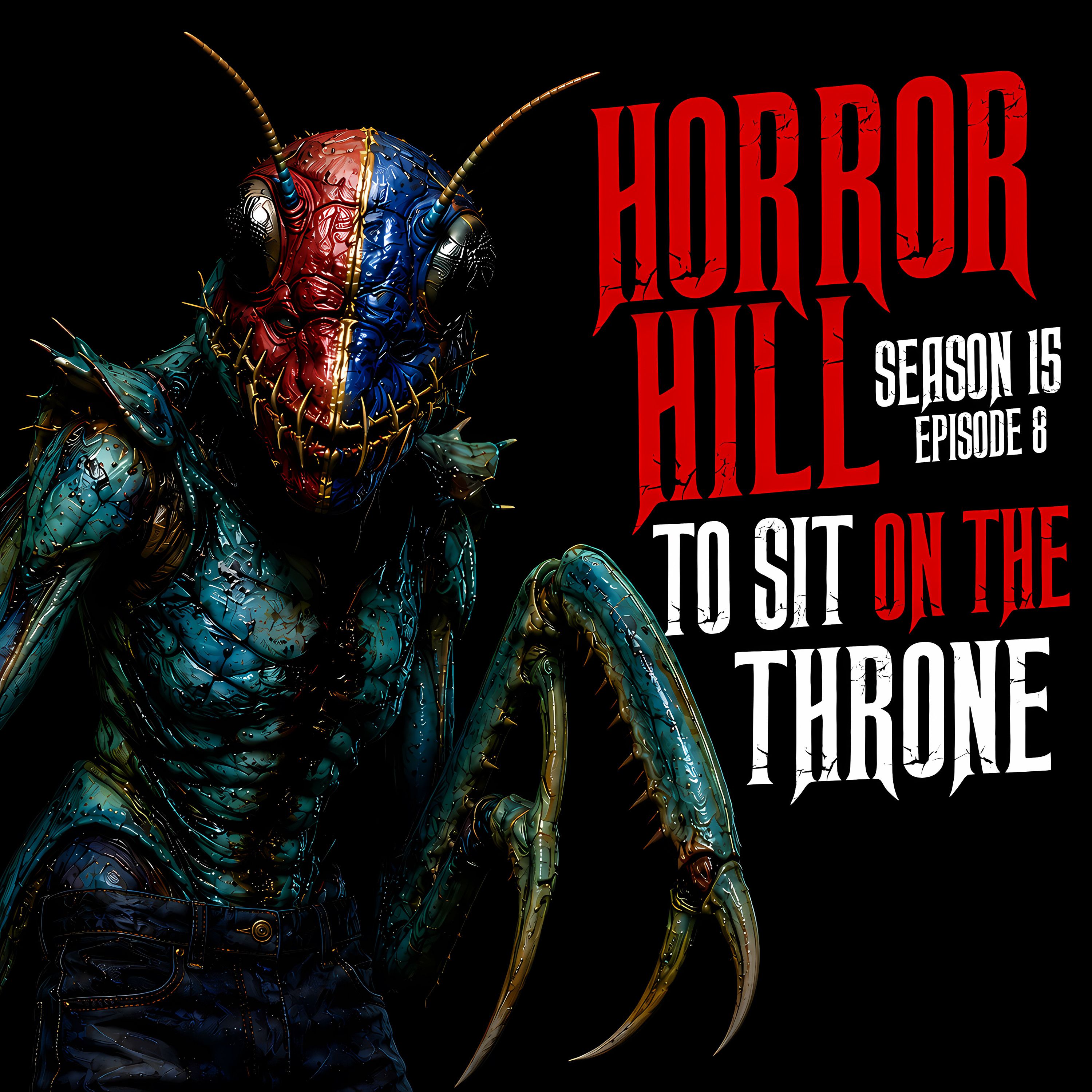 S15 Ep8: S15E08 - "To Sit On the Throne" - Horror Hill