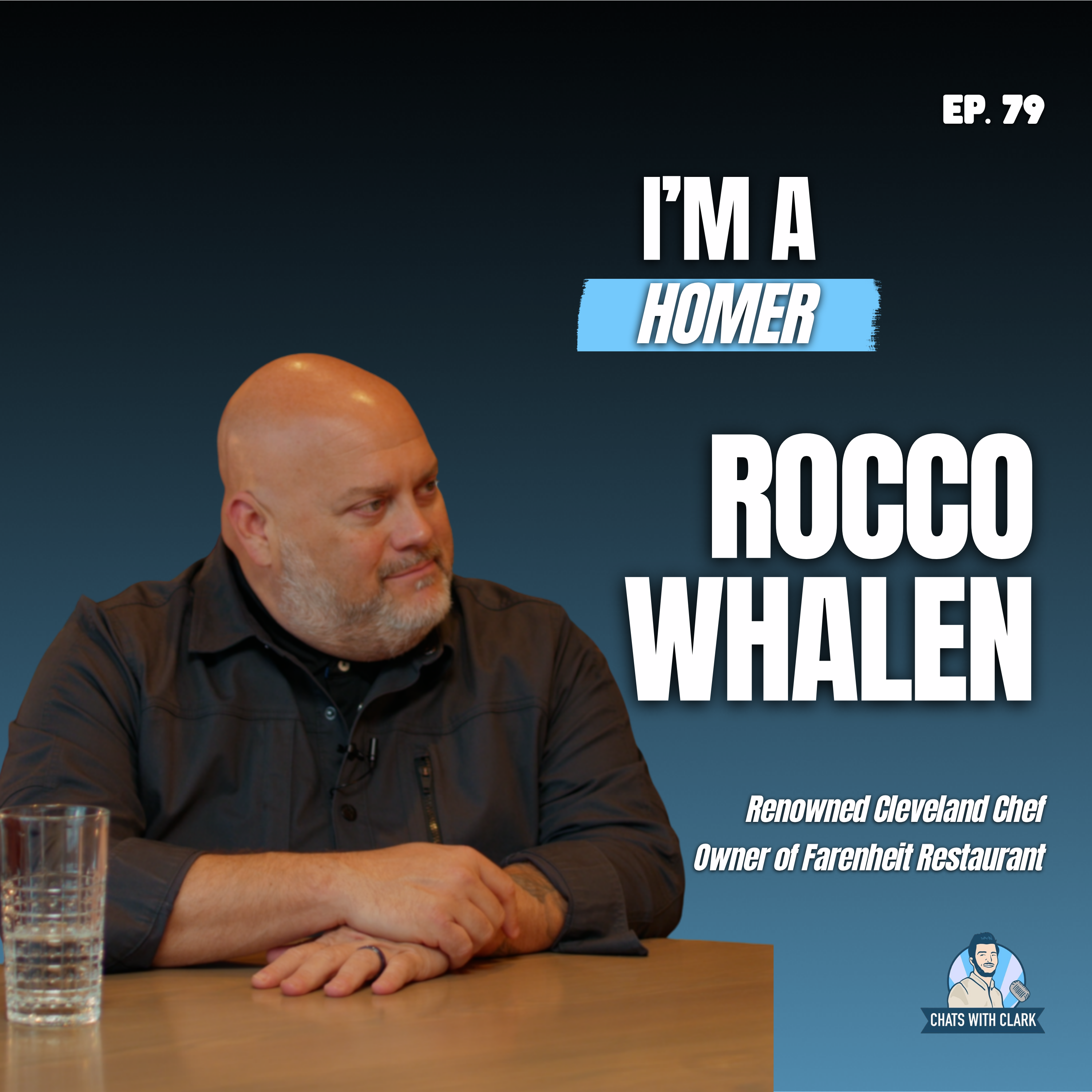 S6 Ep79: Rocco Whalen: Renowned Cleveland Chef; Owner of Fahrenheit Restaurants; A Homer & Uplifter of Others episode artwork