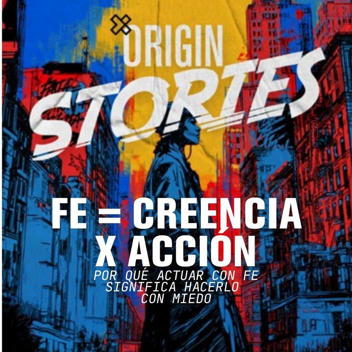 Fe = Creencia X Acción | Por Qué Caminar en Fe Significa Hacerlo Aunque Tengas Miedo episode artwork