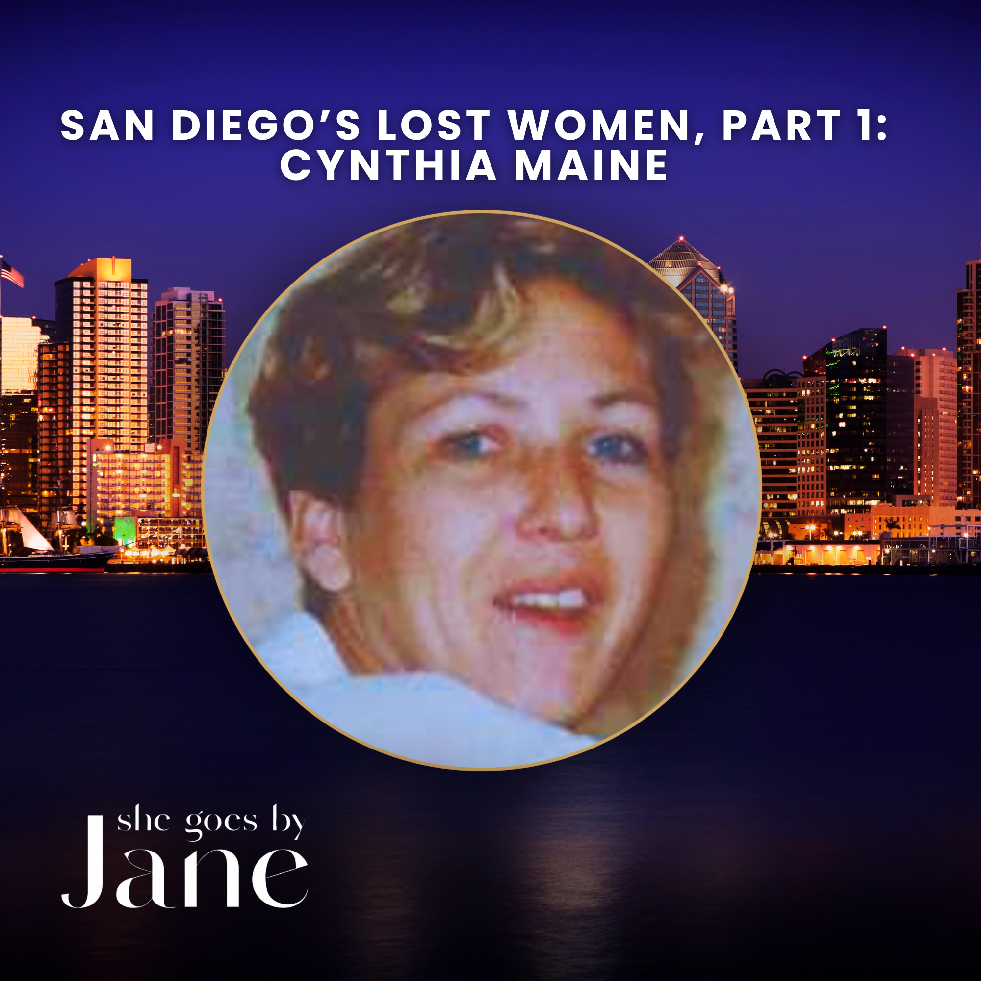 143: San Diego’s Lost Women, Episode 1: Cynthia Maine episode artwork