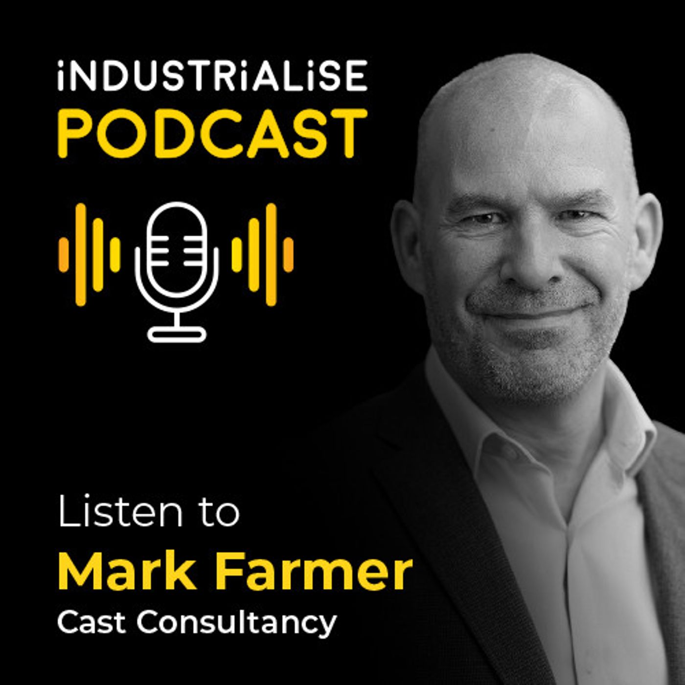 S3 Ep5: Industrialise Podcast Episode 17 – Mark Farmer, Cast Consultancy