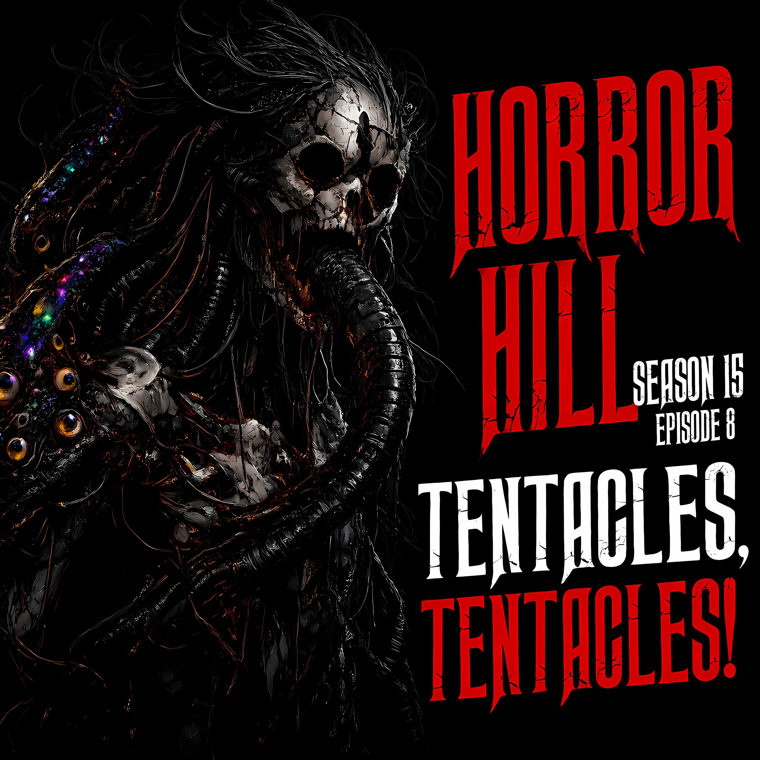 S15 Ep9: S15E09 - "Tentacles, Tentacles!" - Horror Hill episode artwork