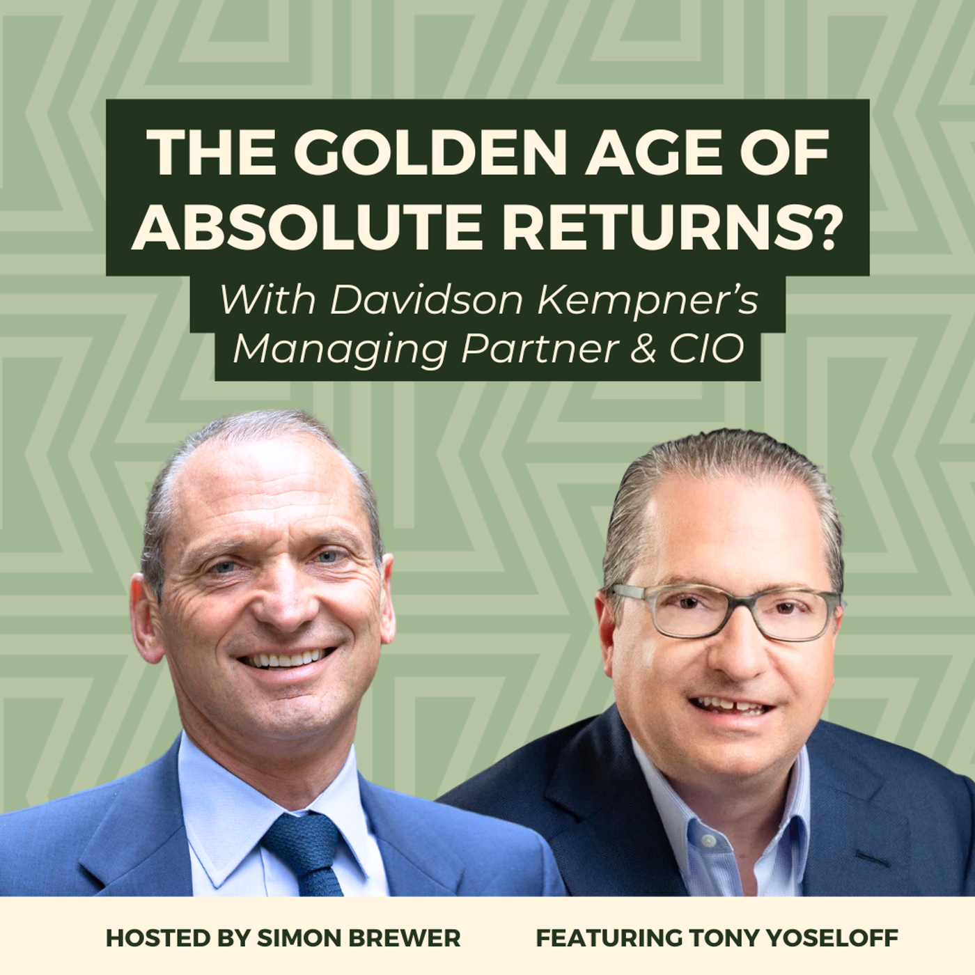 The Golden Age of Absolute Returns? With Davidson Kempner’s Managing Partner and CIO, Tony Yoseloff episode artwork