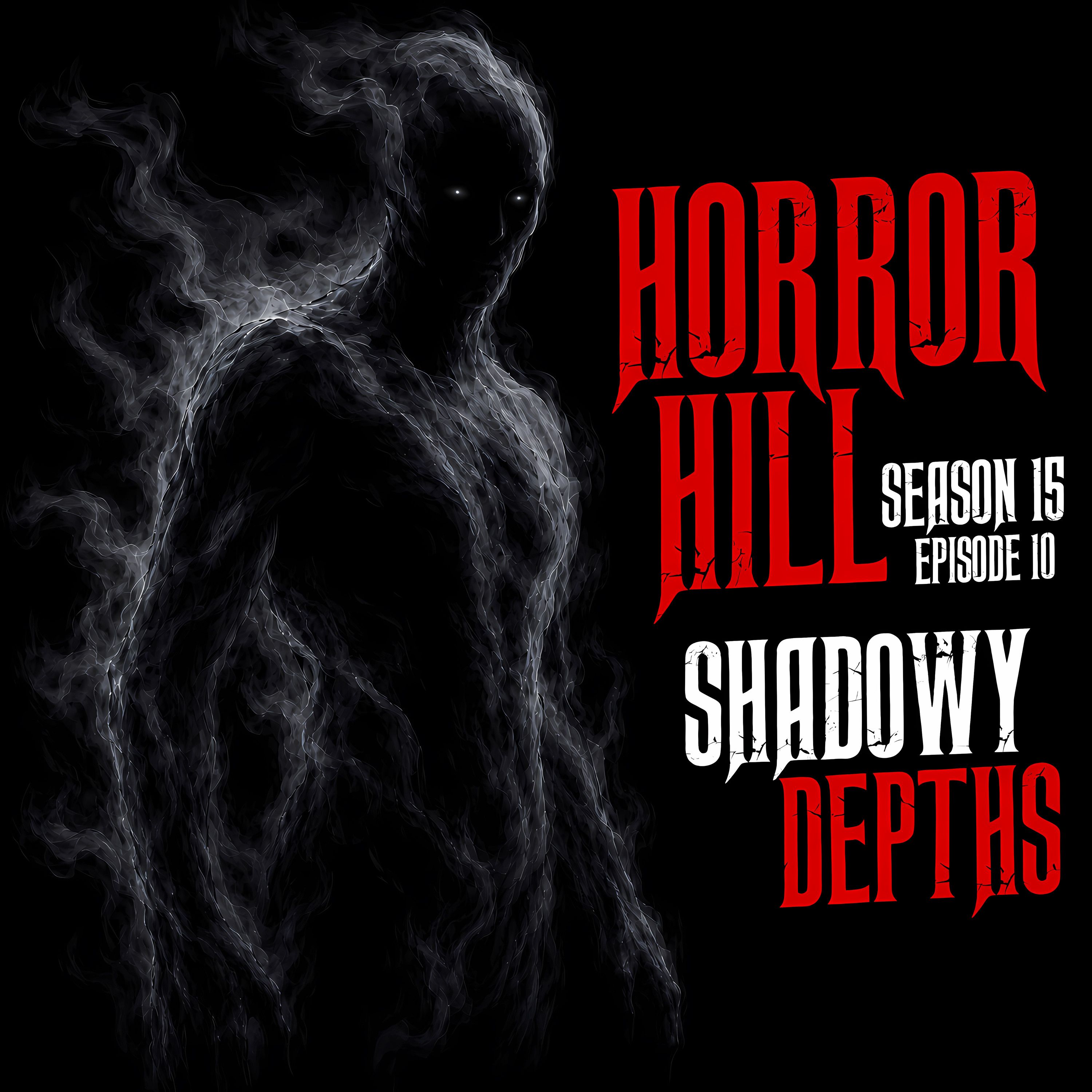 S15 Ep10: S15E10 - "Shadowy Depths" - Horror Hill episode artwork