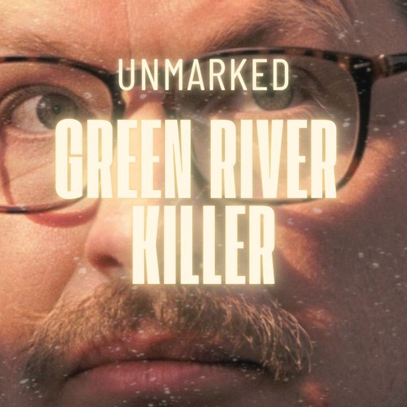 38: The Green River Killer: Conversations with Gary Ridgway — UNMARKED: A True Crime Podcast cover