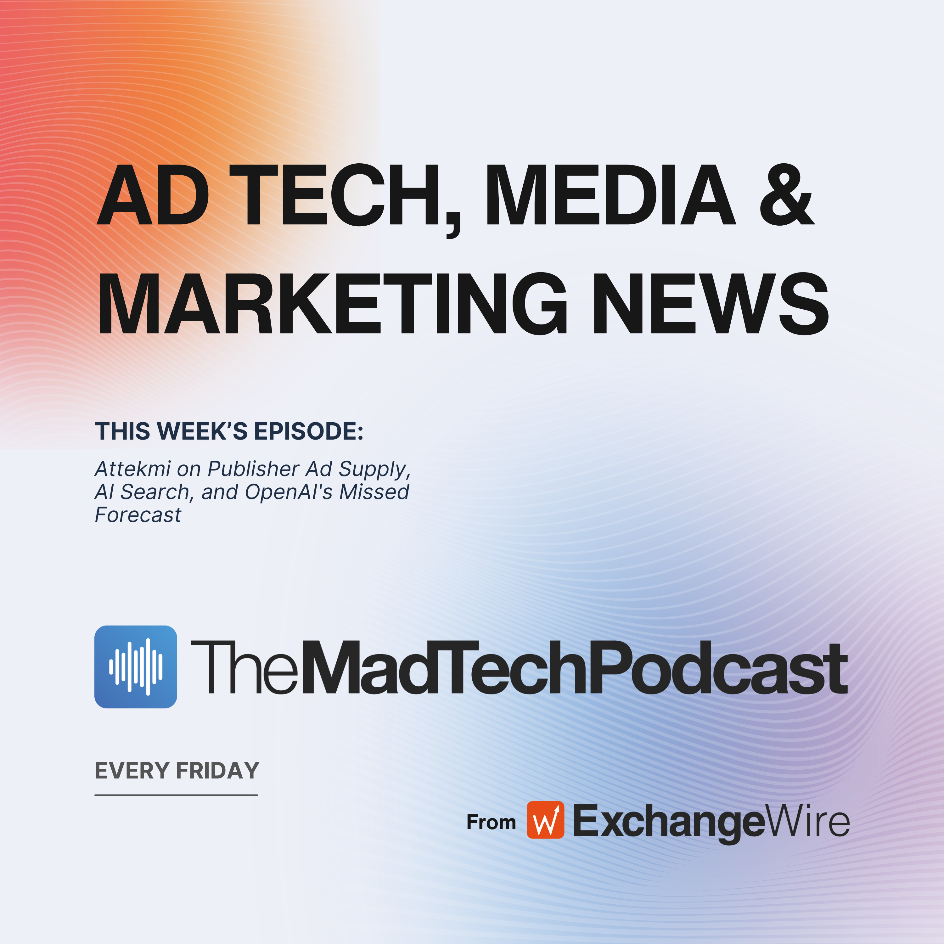 Attekmi on Publisher Ad Supply, AI Search, and OpenAI's Missed Forecast episode artwork