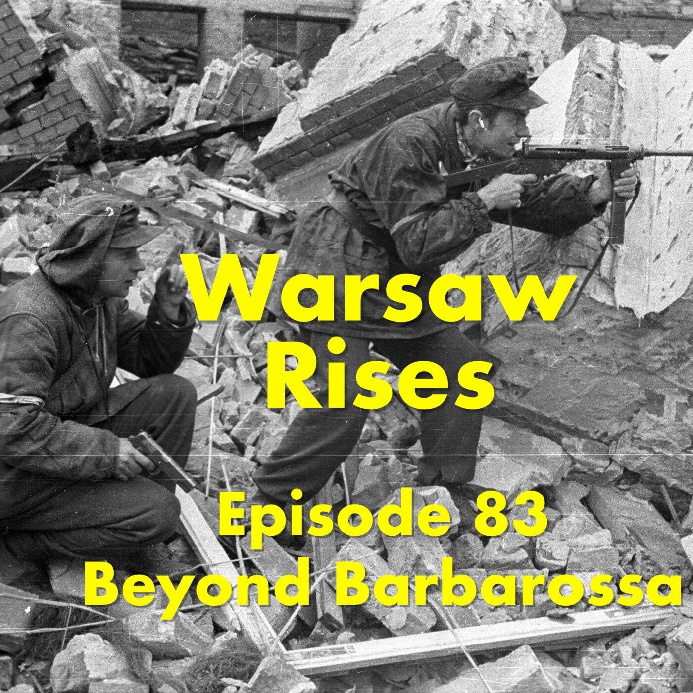 S4 Ep1: Warsaw rising: Episode 83 of the 1st podcast on the Eastern Front of WW2