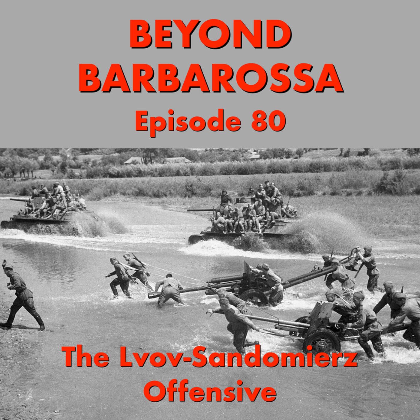 S4 Ep1: Lviv: Another crushing blow—Episode 80 of the first English podcast on the Eastern Front of World War II.